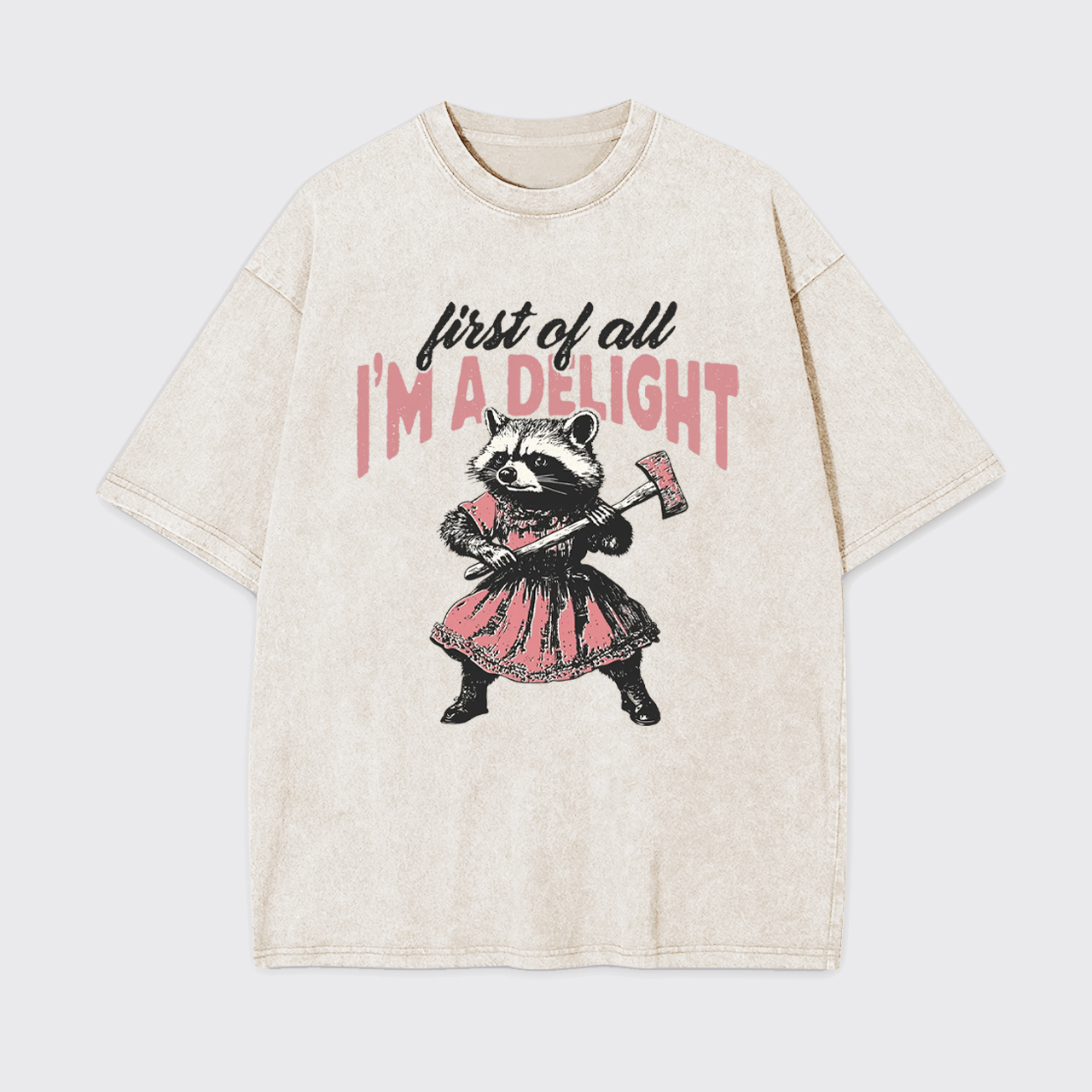 Humorous Quote-First of All I'm A Delight Garment-dye Tees