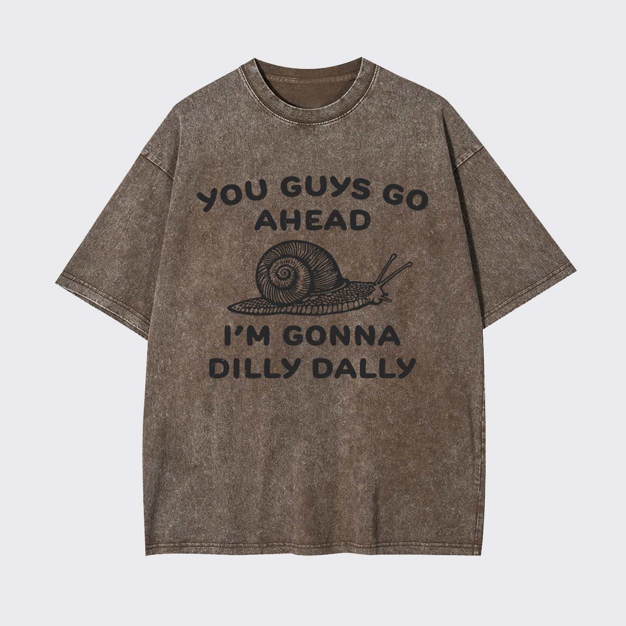 Go Ahead I Am Gonna Dilly Dally Garment-dye Tees