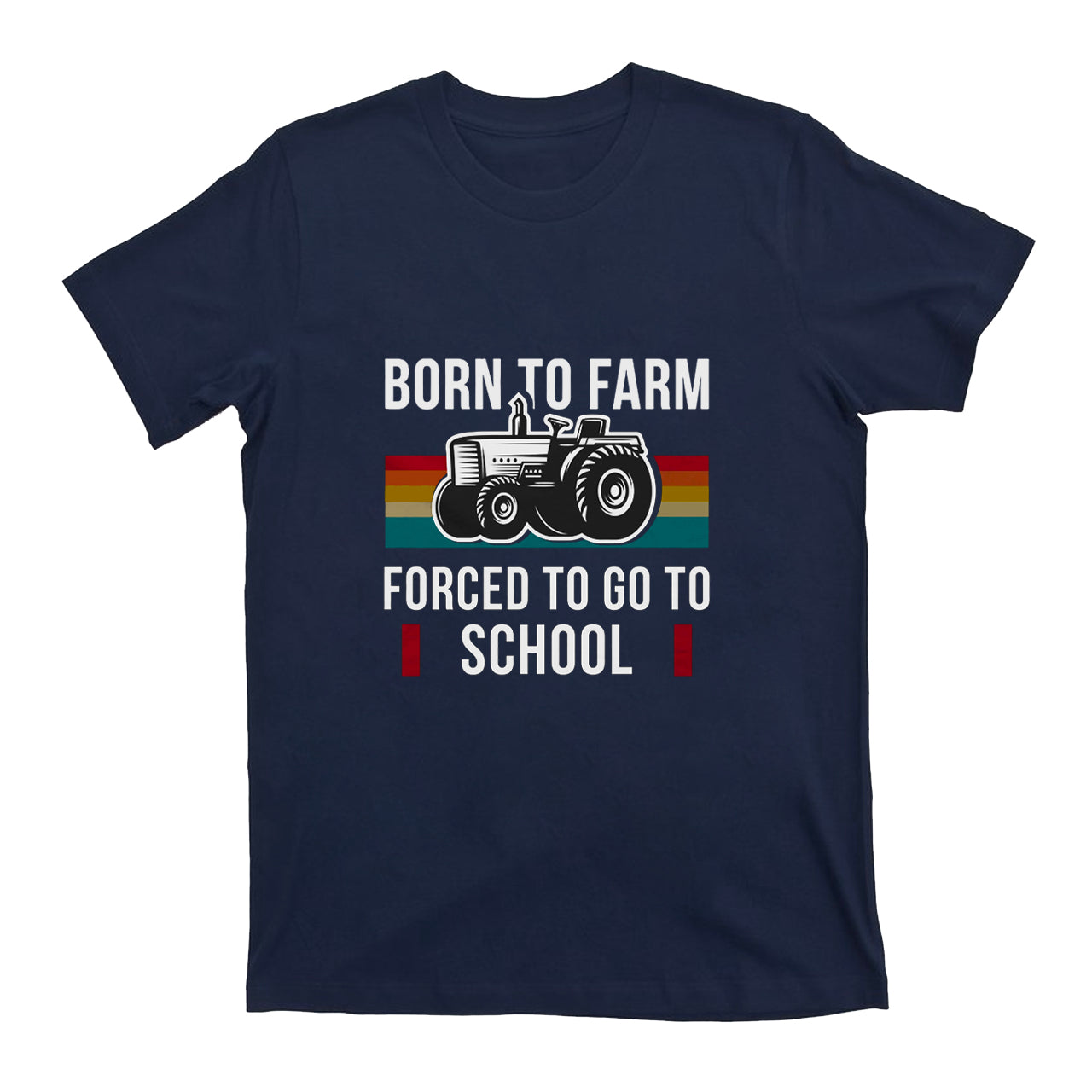 Born To Farm Forced to Go To School T-shirt