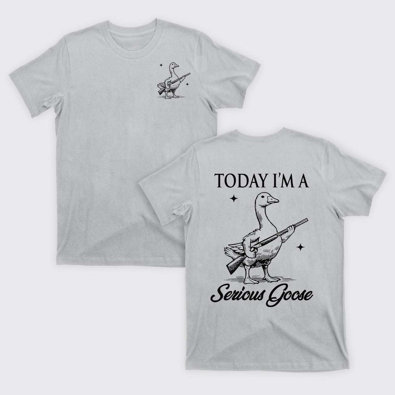 Today I'm Serious Goose T-Shirts