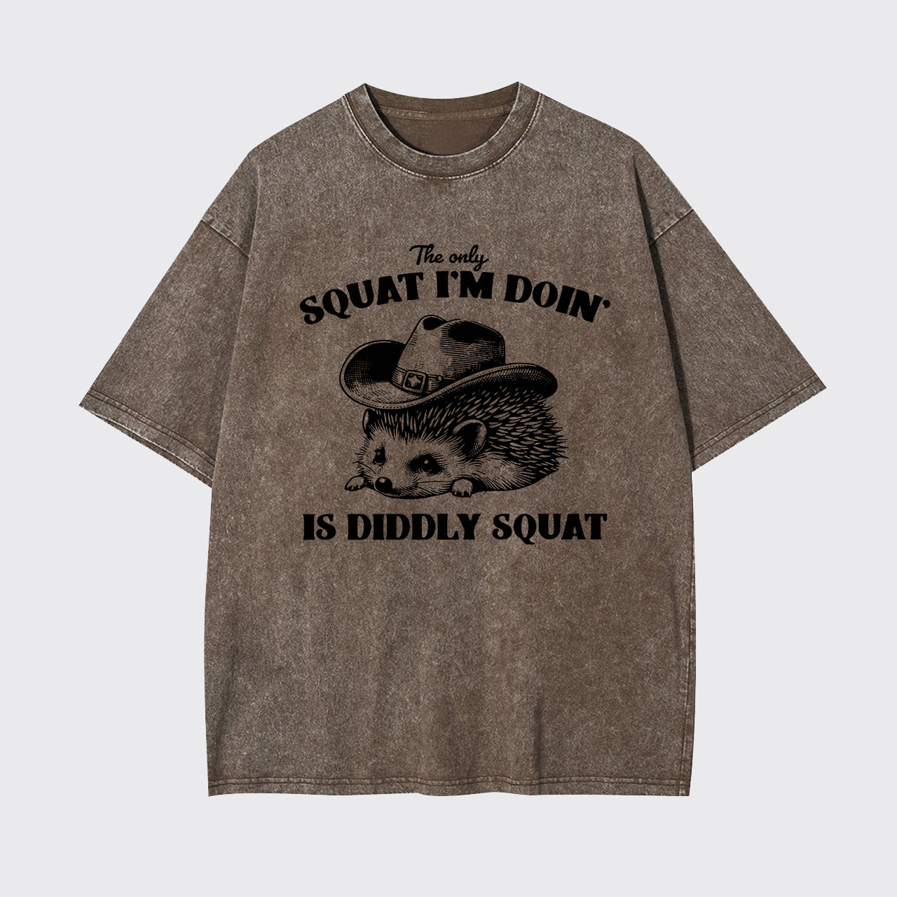 The Only Squat I'm Doing Is Diddly Squat Garment-dye Tees