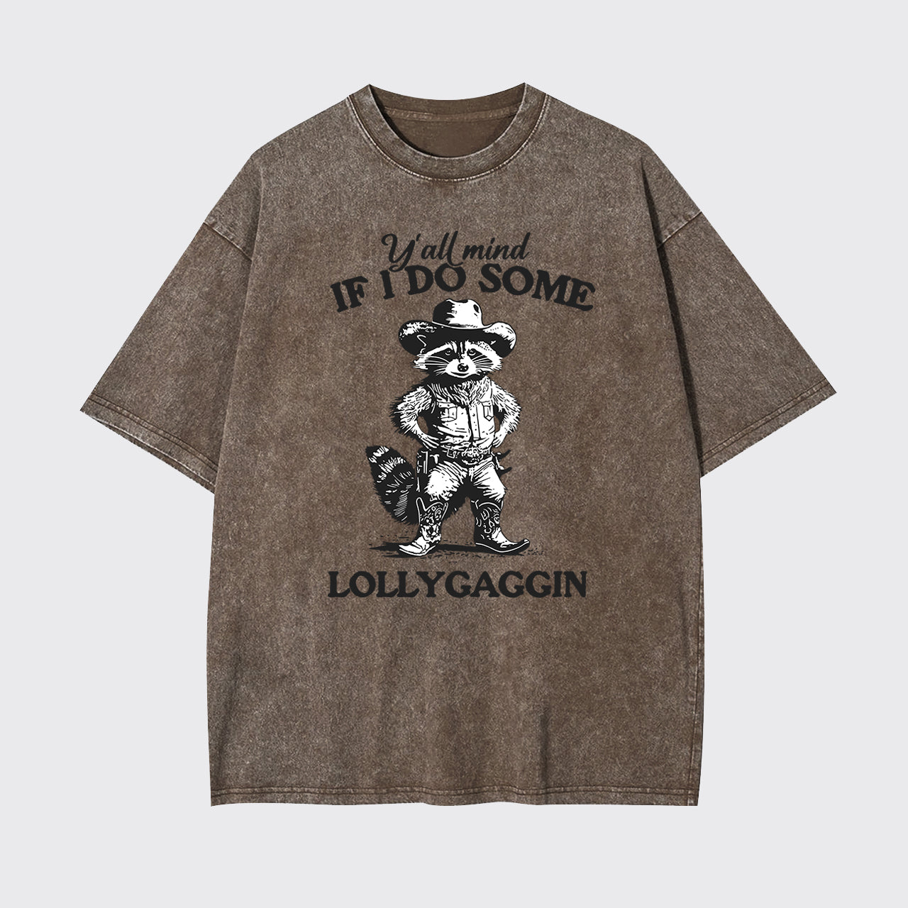 Y'all Mind If I Do Some Lollygaggin Garment-dye Tees