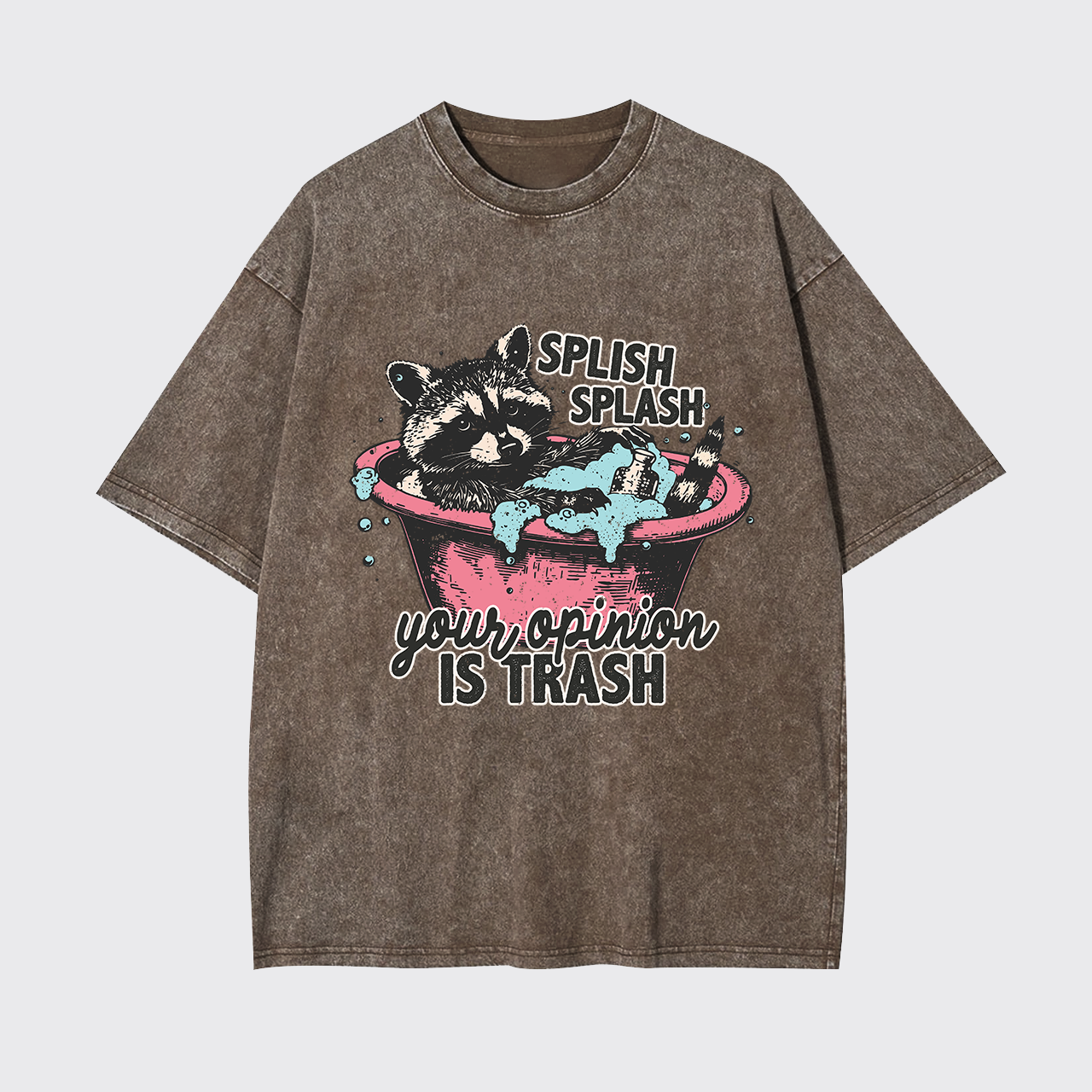 Splash Splash Your Opinion Is Trash Garment-dye Tees
