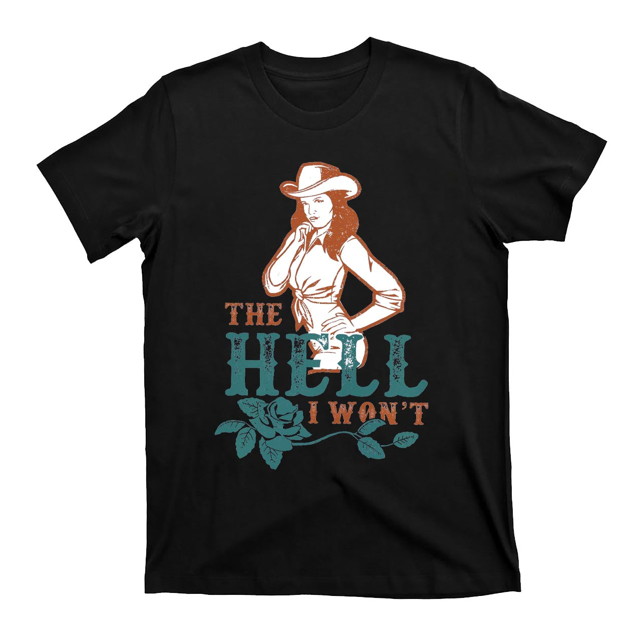 The Hell I Won't Sassy Cowgirl T-Shirts