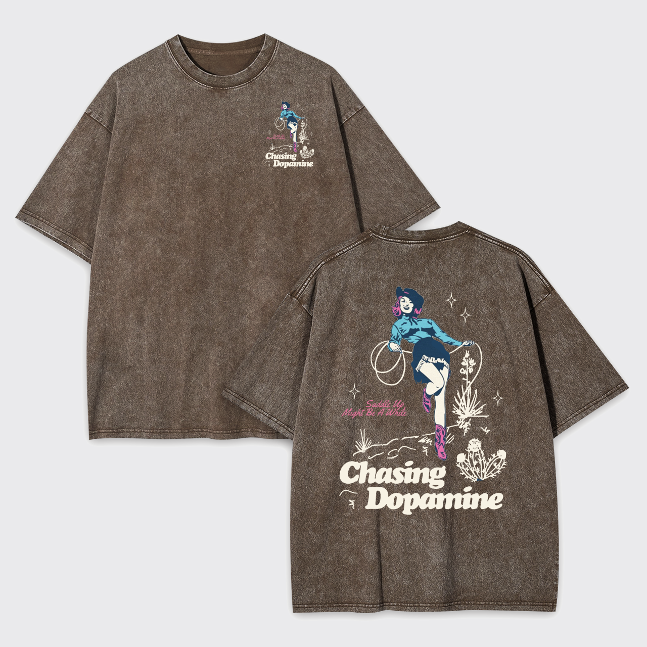 Saddle Up Might Be A While Chasing Dopamine Garment-dye Tees