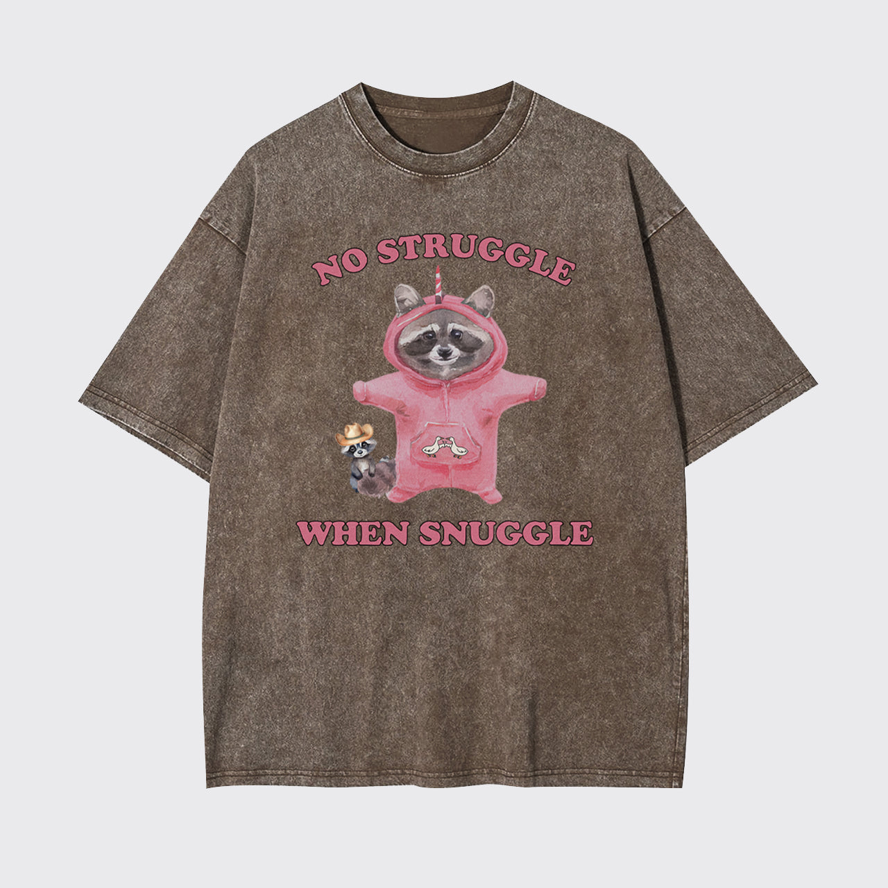 No Struggle When Snuggle Garment-dye Tees