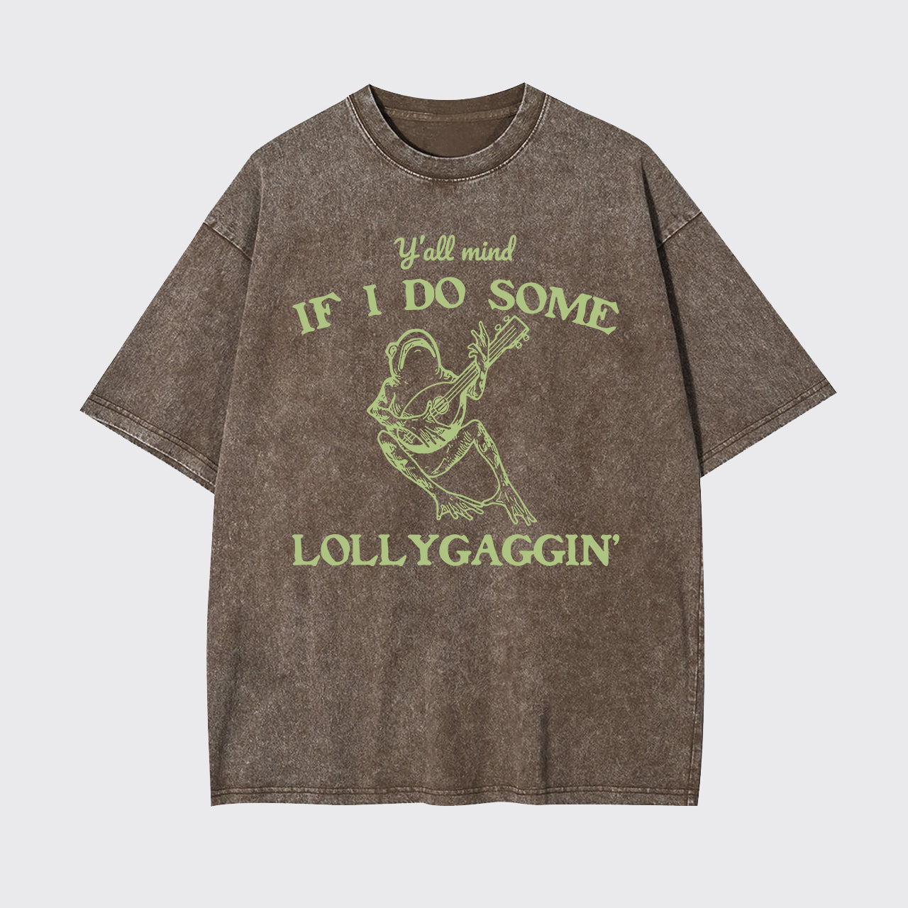 Y'all Mind If I Do Some Lollygagging Garment-dye Tees
