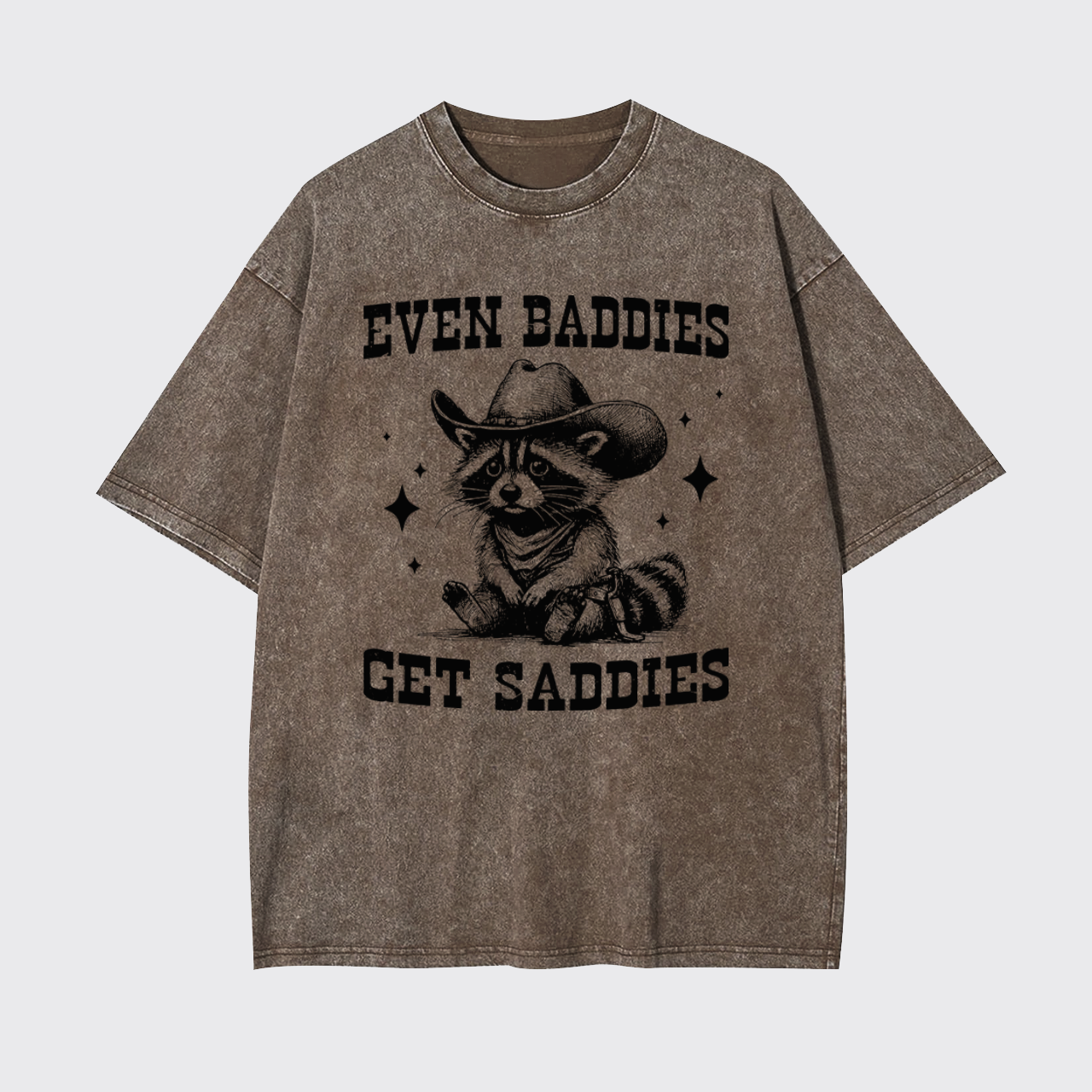 Even Baddies Get Saddies Garment-dye Tees