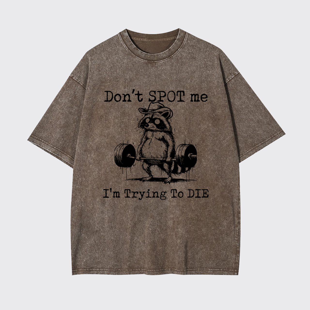 Don't Spot Me I'm Trying to Die Garment-dye Tees