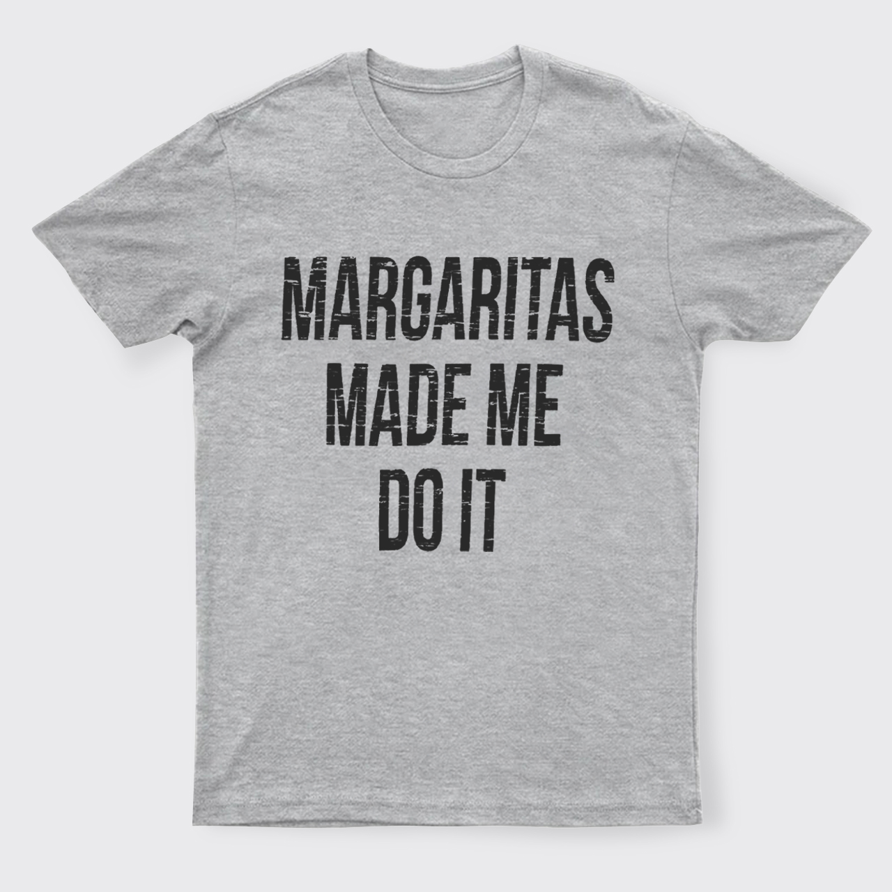 Margaritas Made Me Do It T-Shirts