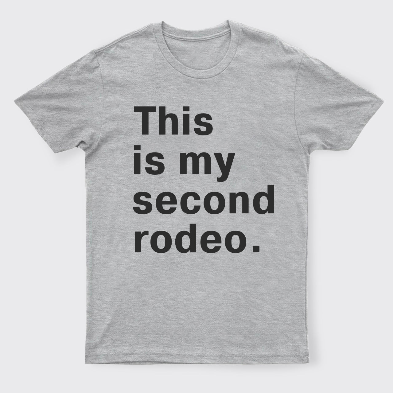 This Is My Second Rodeo T-Shirts