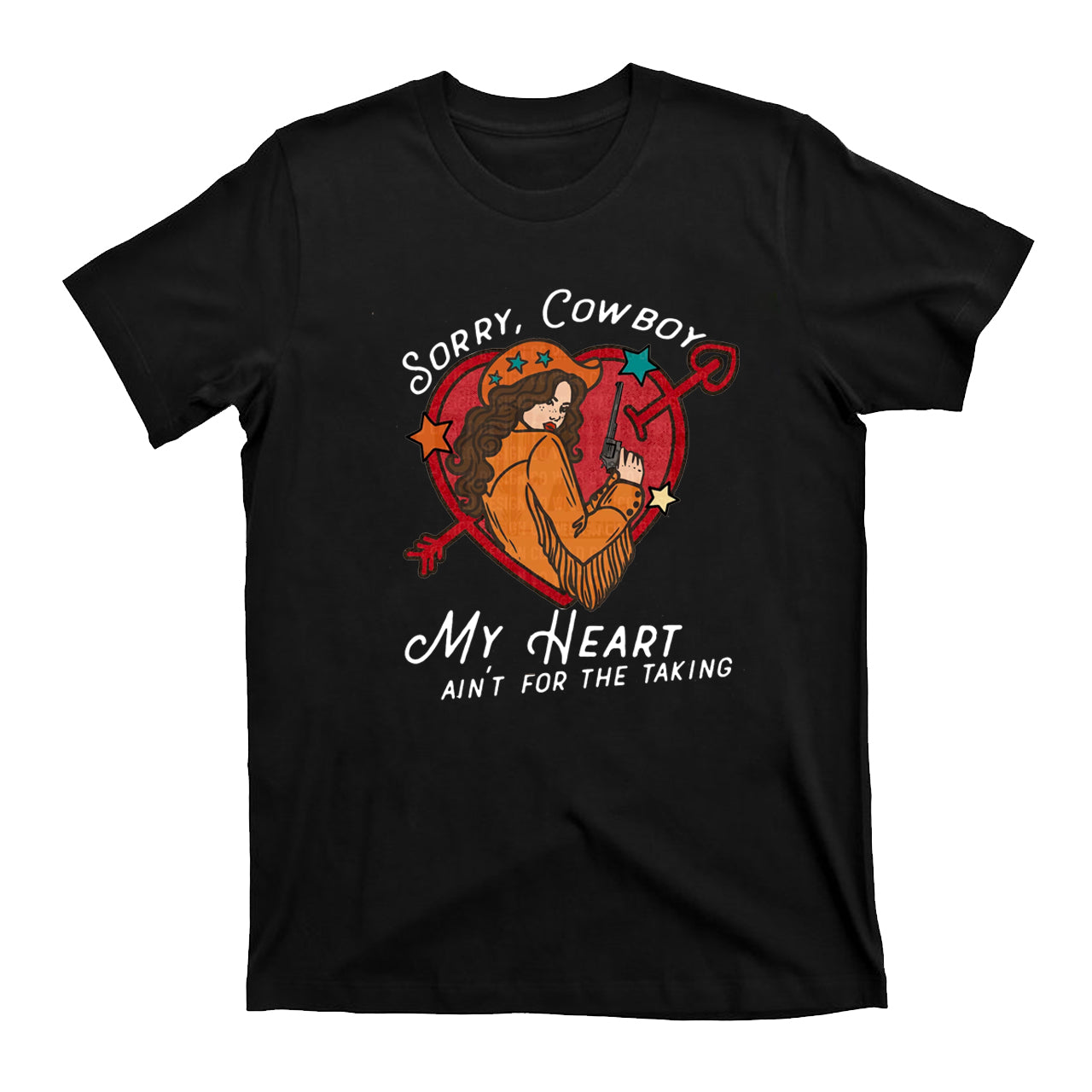 Sorry Cowboy My Heart Ain't For The Taking Cowgirl Heart T-Shirts