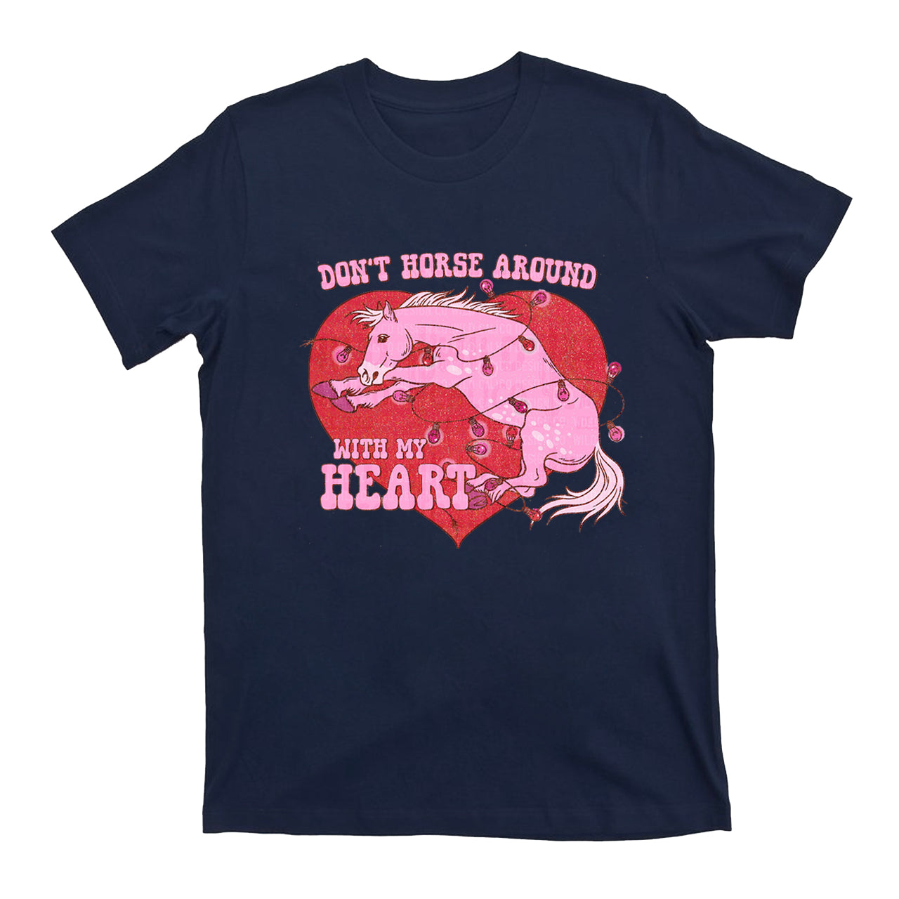 Don't Horse Around With My Heart Western Valentines T-Shirts