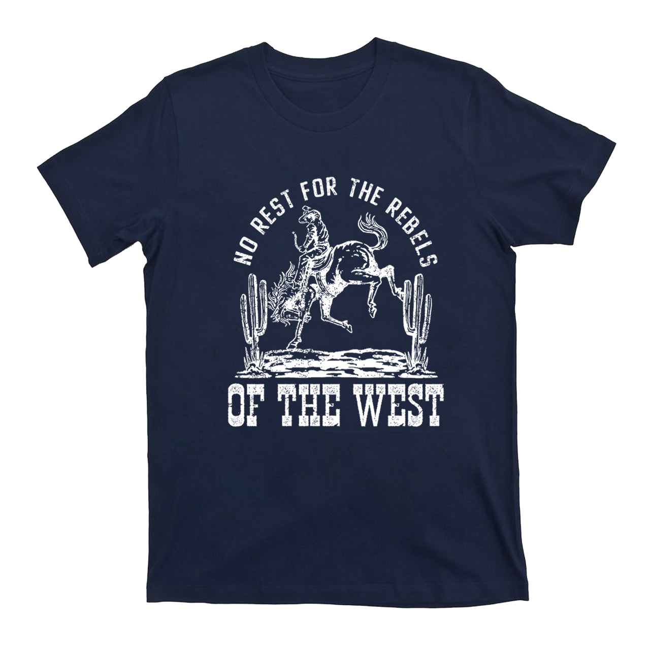 No Rest For The Rebels Of The West T-Shirts