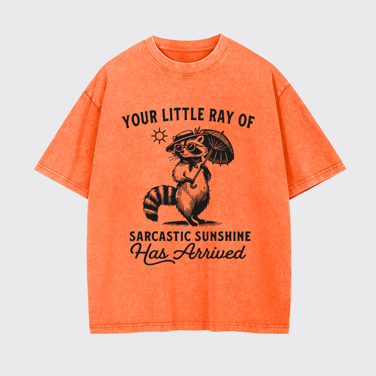 Your Little Ray Of Sarcastic Sunshine Garment-dye Tees