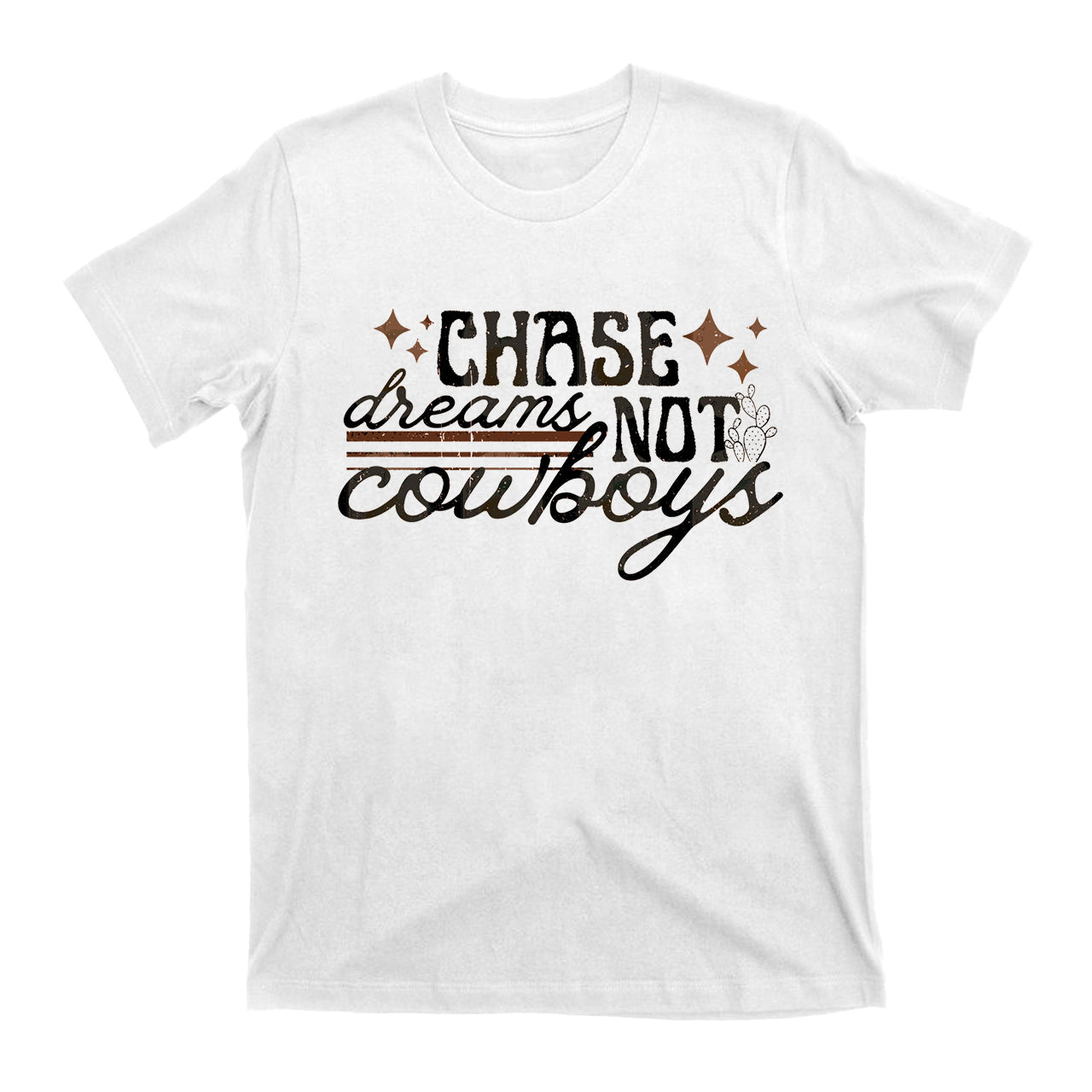 Chase Dreams Not Cowboys T-Shirts