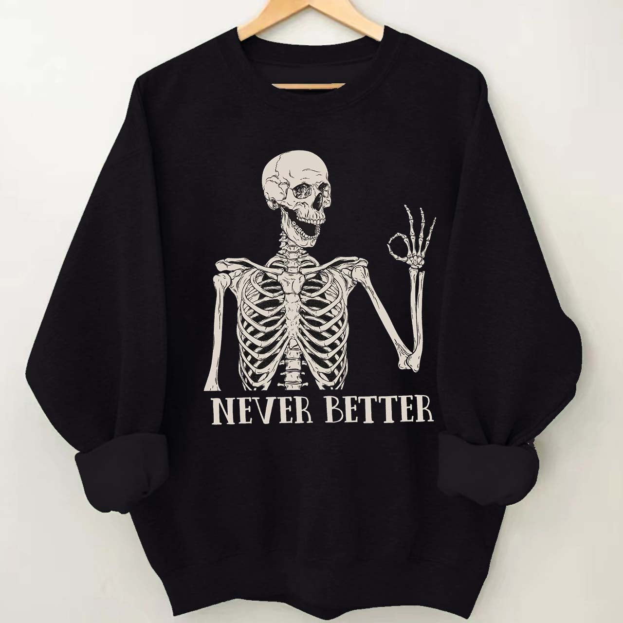 Never Better Skeleton Halloween Sweatshirt