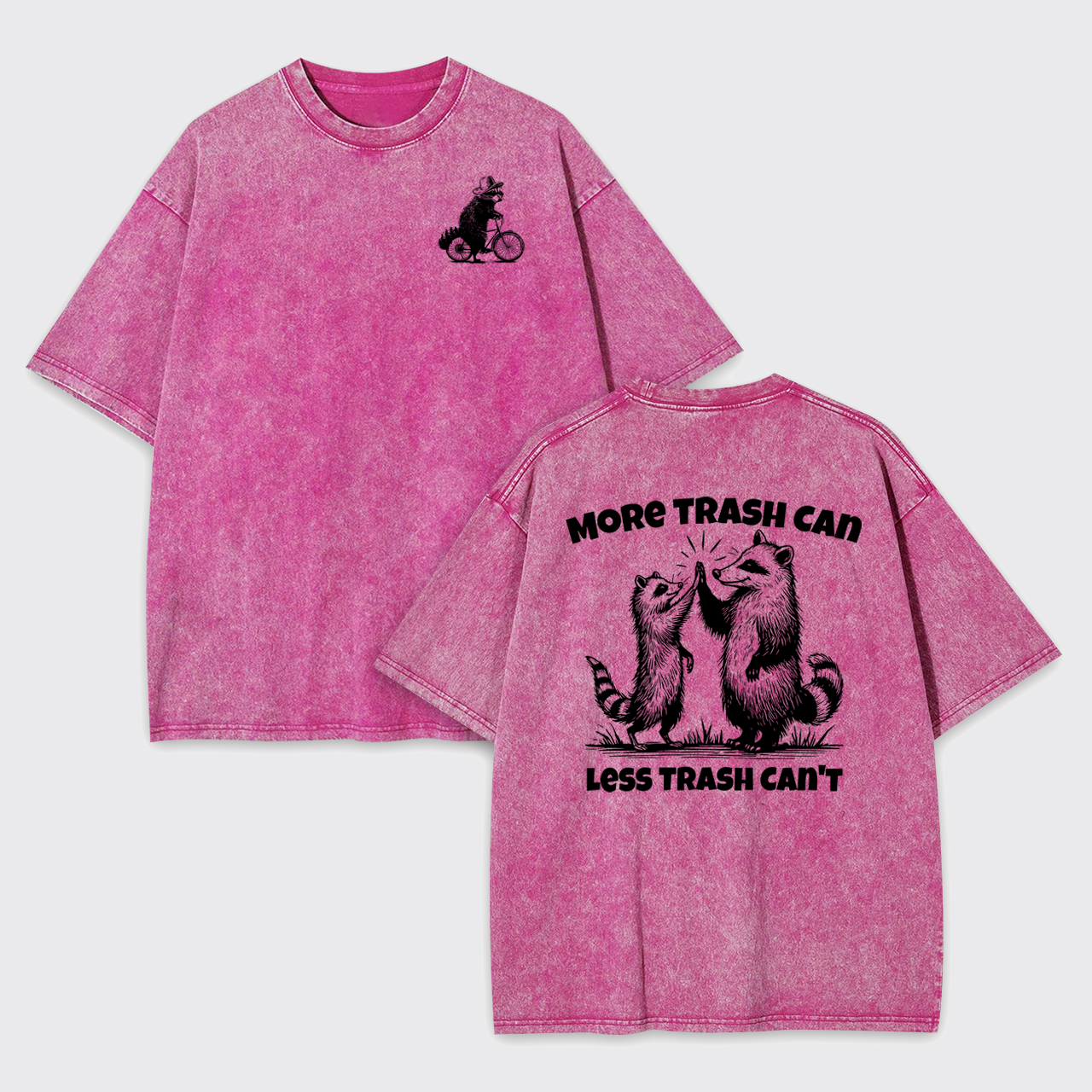 More Trash Can Less Trash Can't Garment-dye Tees
