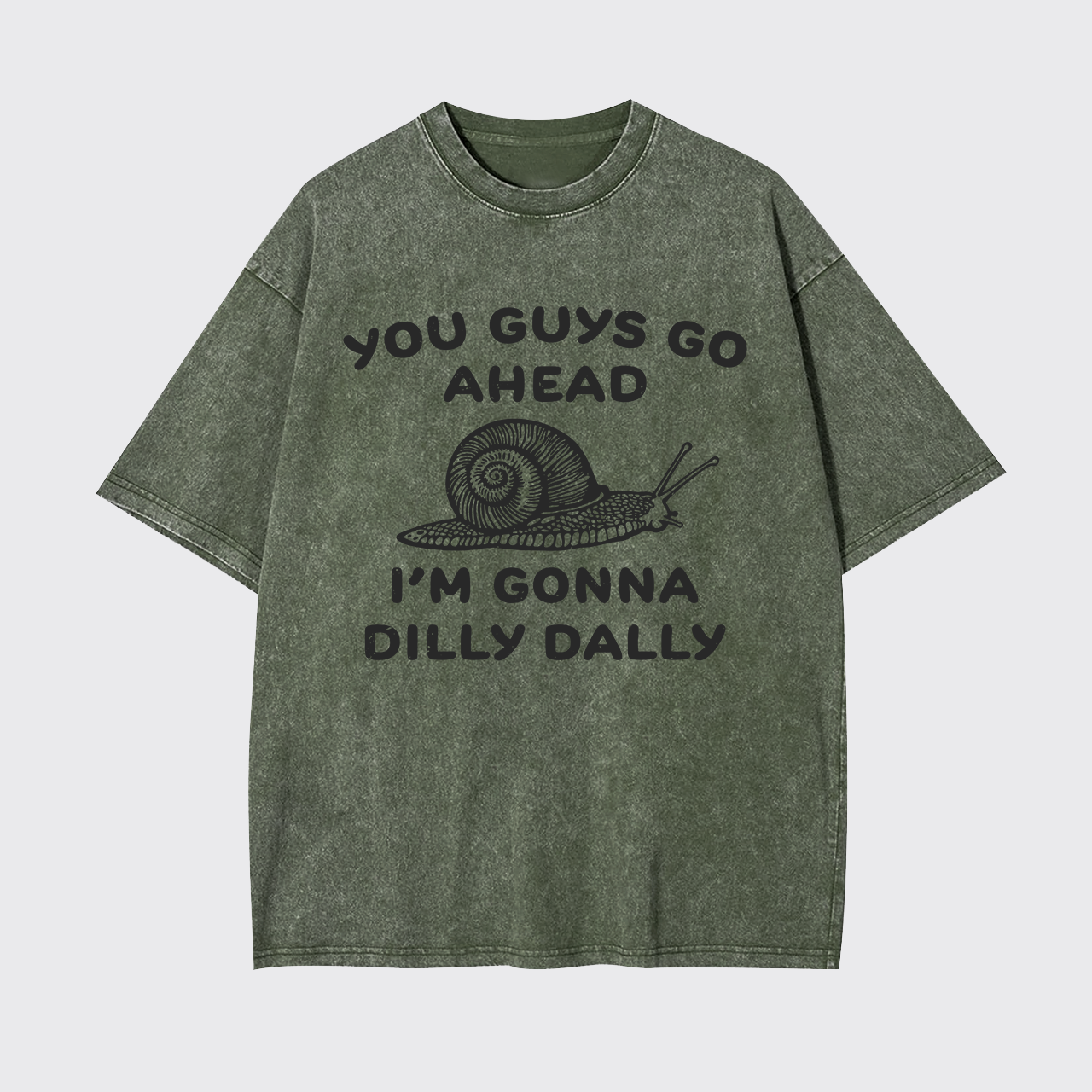 Go Ahead I Am Gonna Dilly Dally Garment-dye Tees