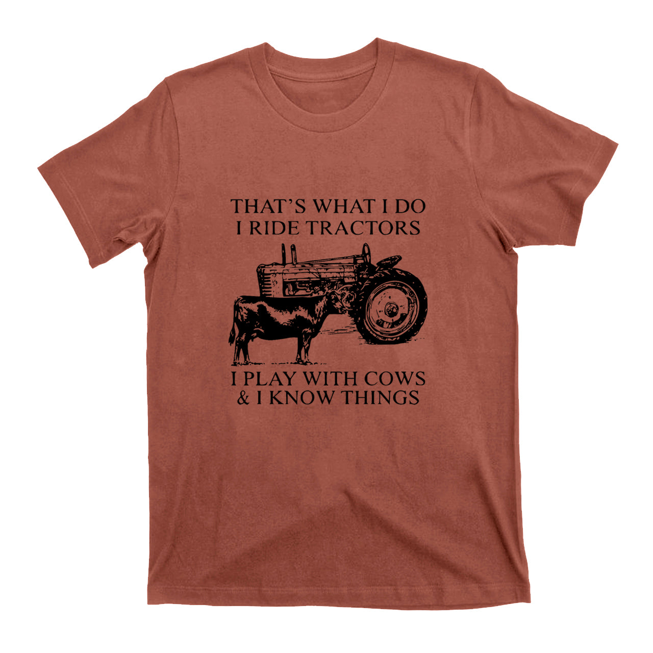 That's What I Do I Ride Tractors And I Play With Cows T-shirt