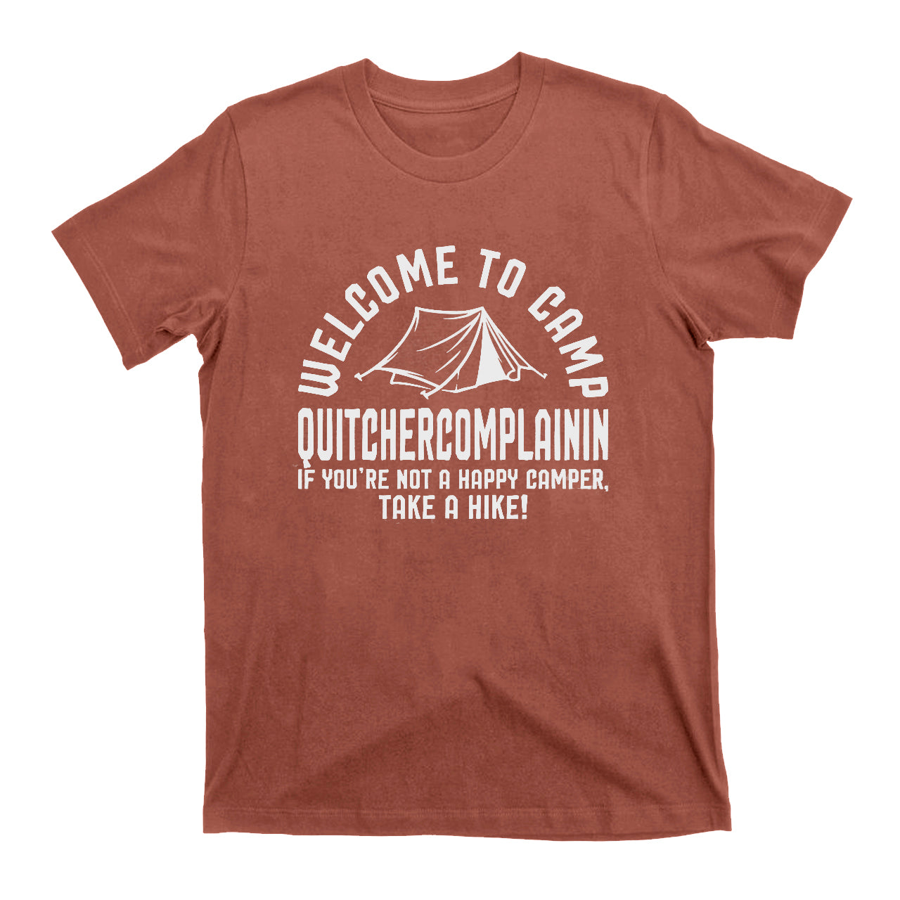 Welcome To Camp Quitchercomplainin T-Shirt