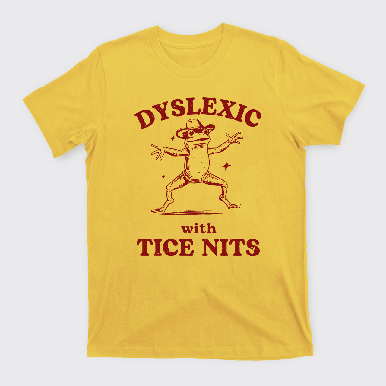 Dyslexic With Tice Nits Funny Frog T-Shirts