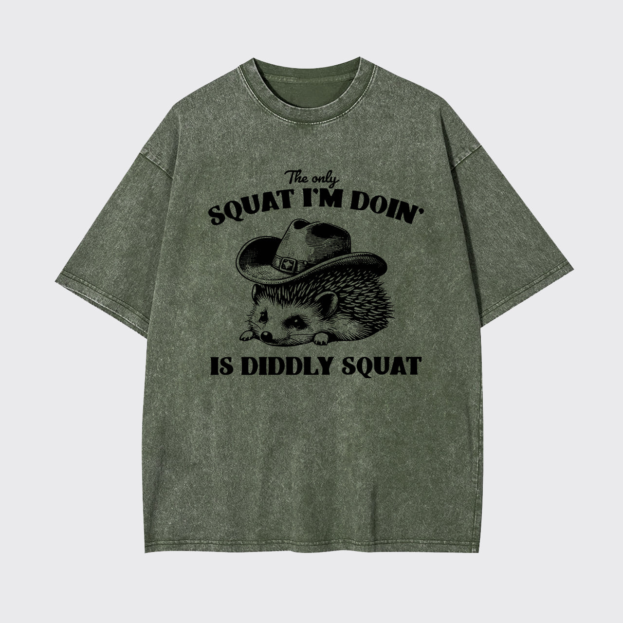The Only Squat I'm Doing Is Diddly Squat Garment-dye Tees