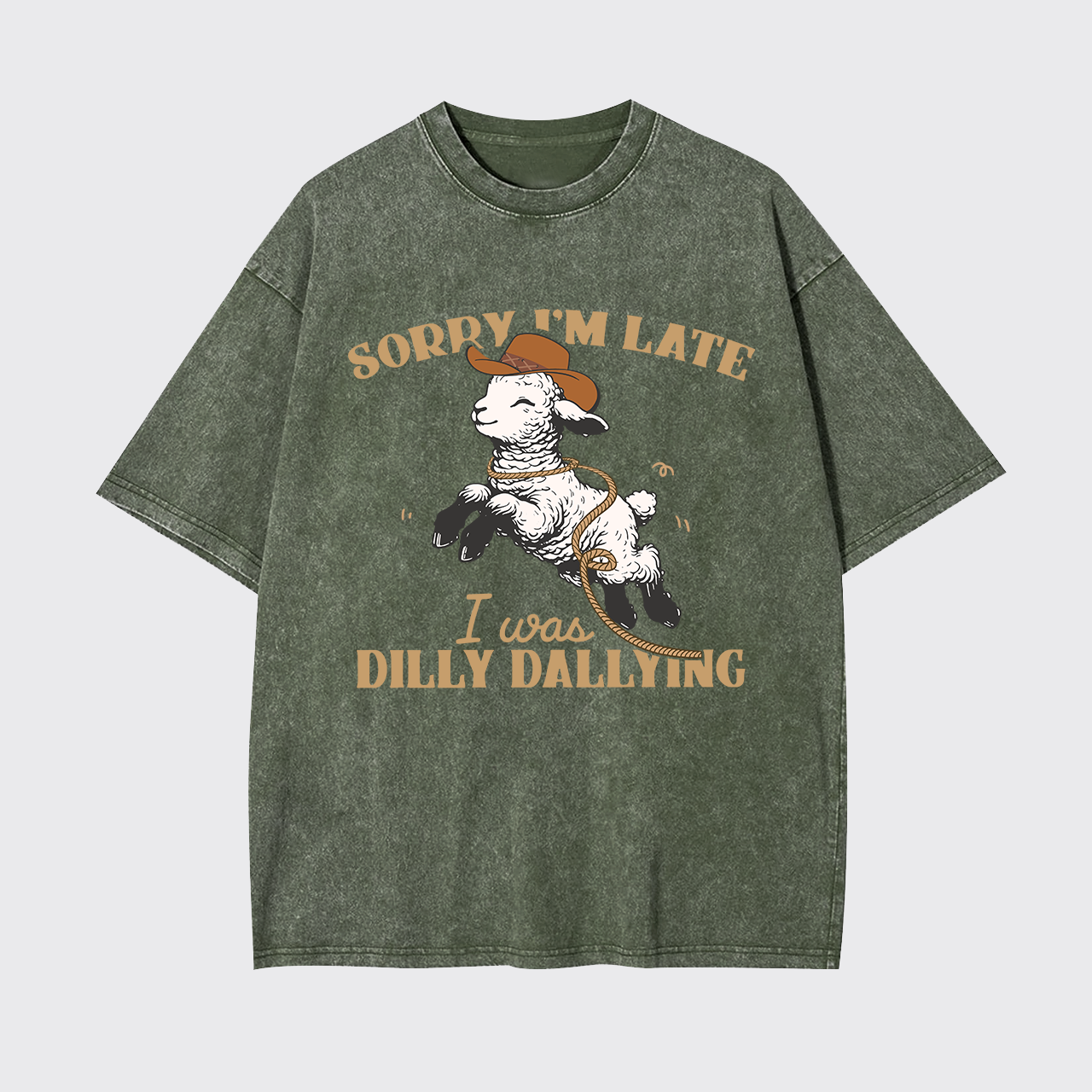 Sorry I'm Late I Was Dilly Dallying Garment-dye Tees