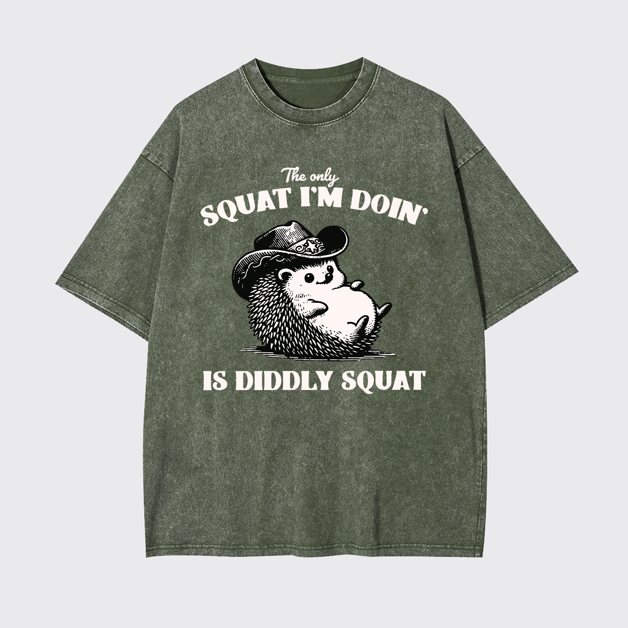 The Only Squat I'm Doing,Is Diddly Squat Garment-dye Tees