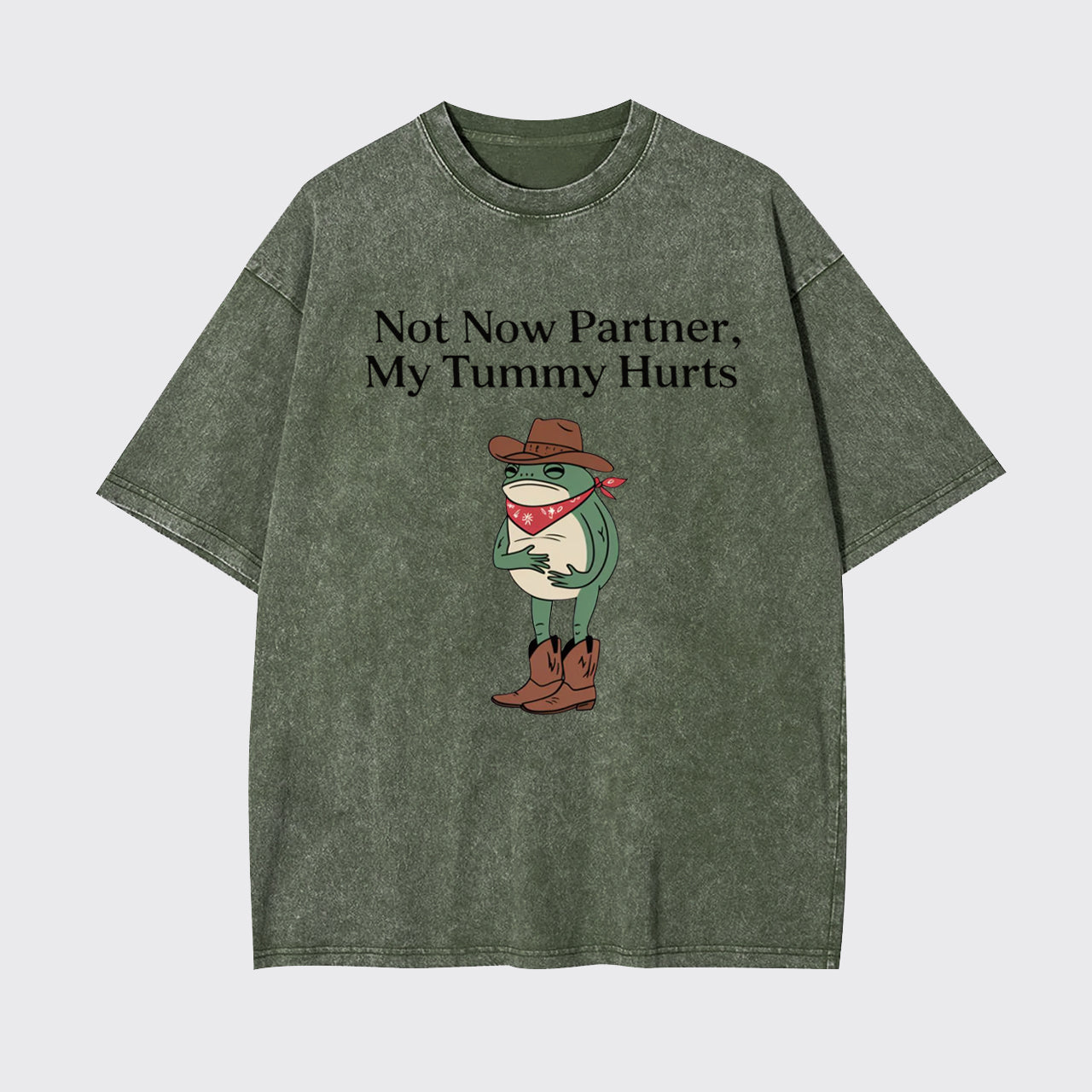 Not Now Partner My Tummy Hurts Garment-dye Tees