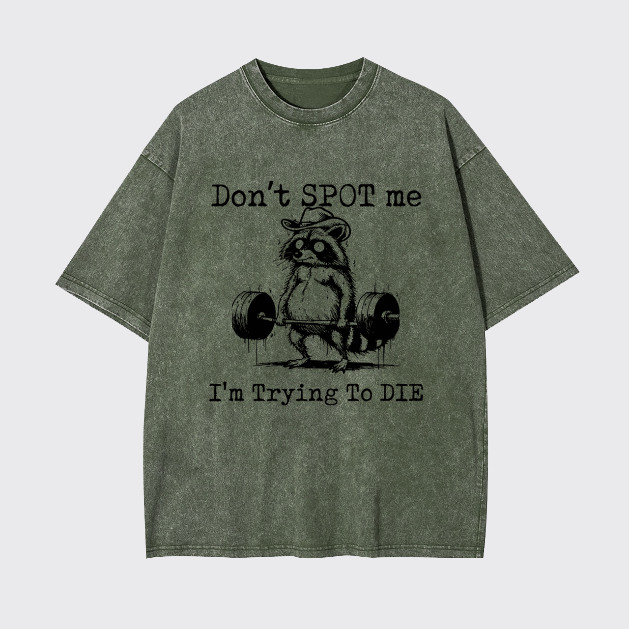 Don't Spot Me I'm Trying to Die Garment-dye Tees