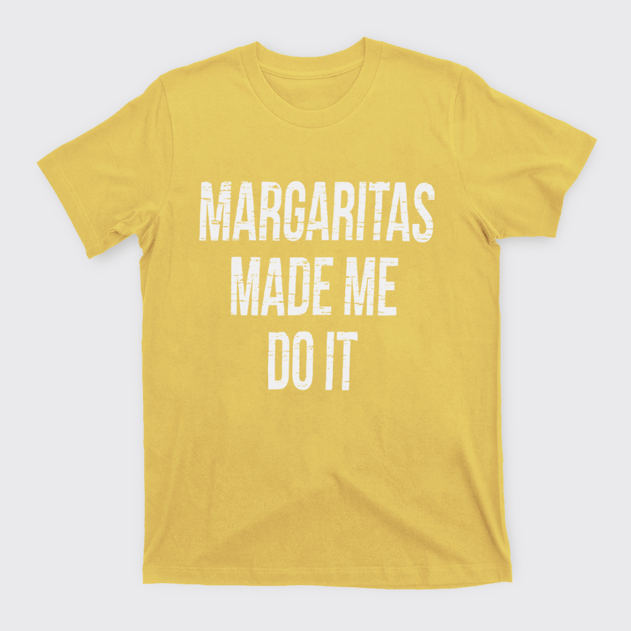 Margaritas Made Me Do It T-Shirts