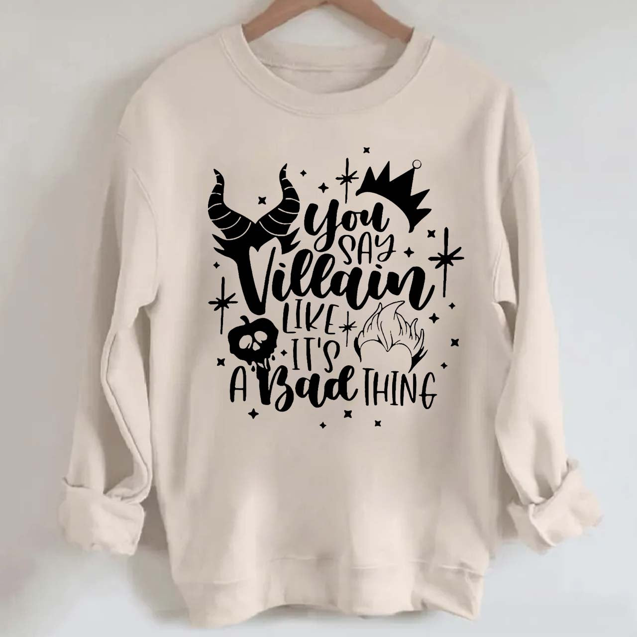 You Say Villain Like It’s A Bad Thing Halloween Sweatshirt