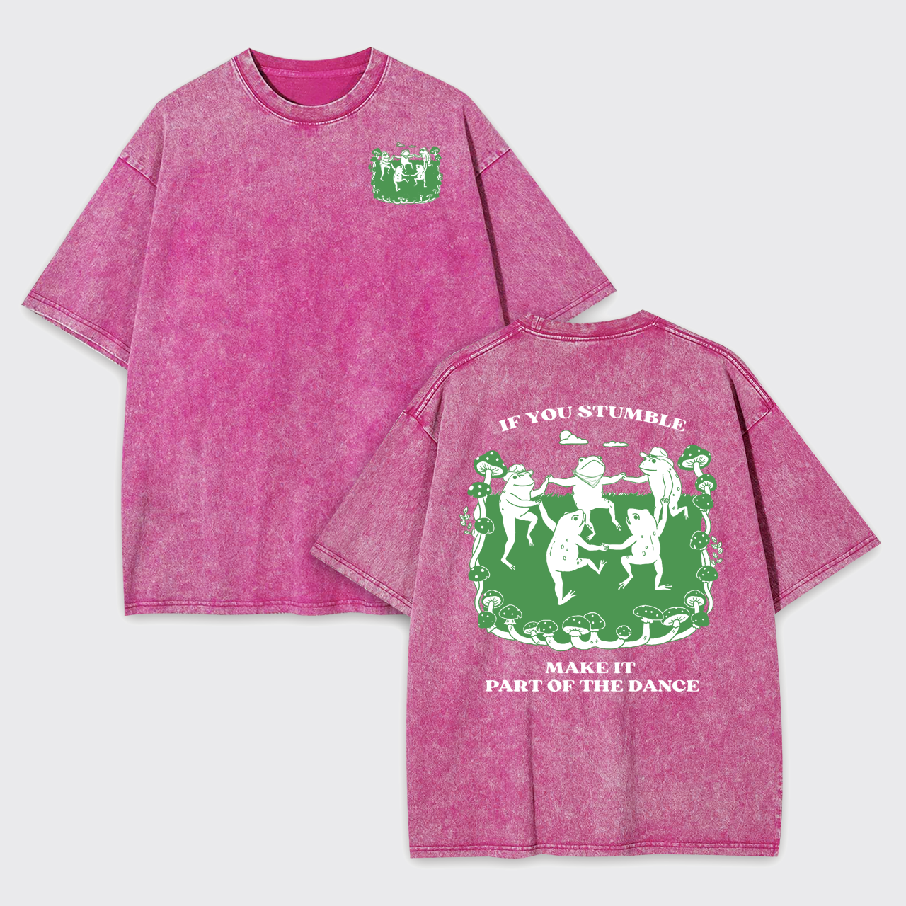 If You Stumble Make It Part Of The Dance Garment-dye Tees