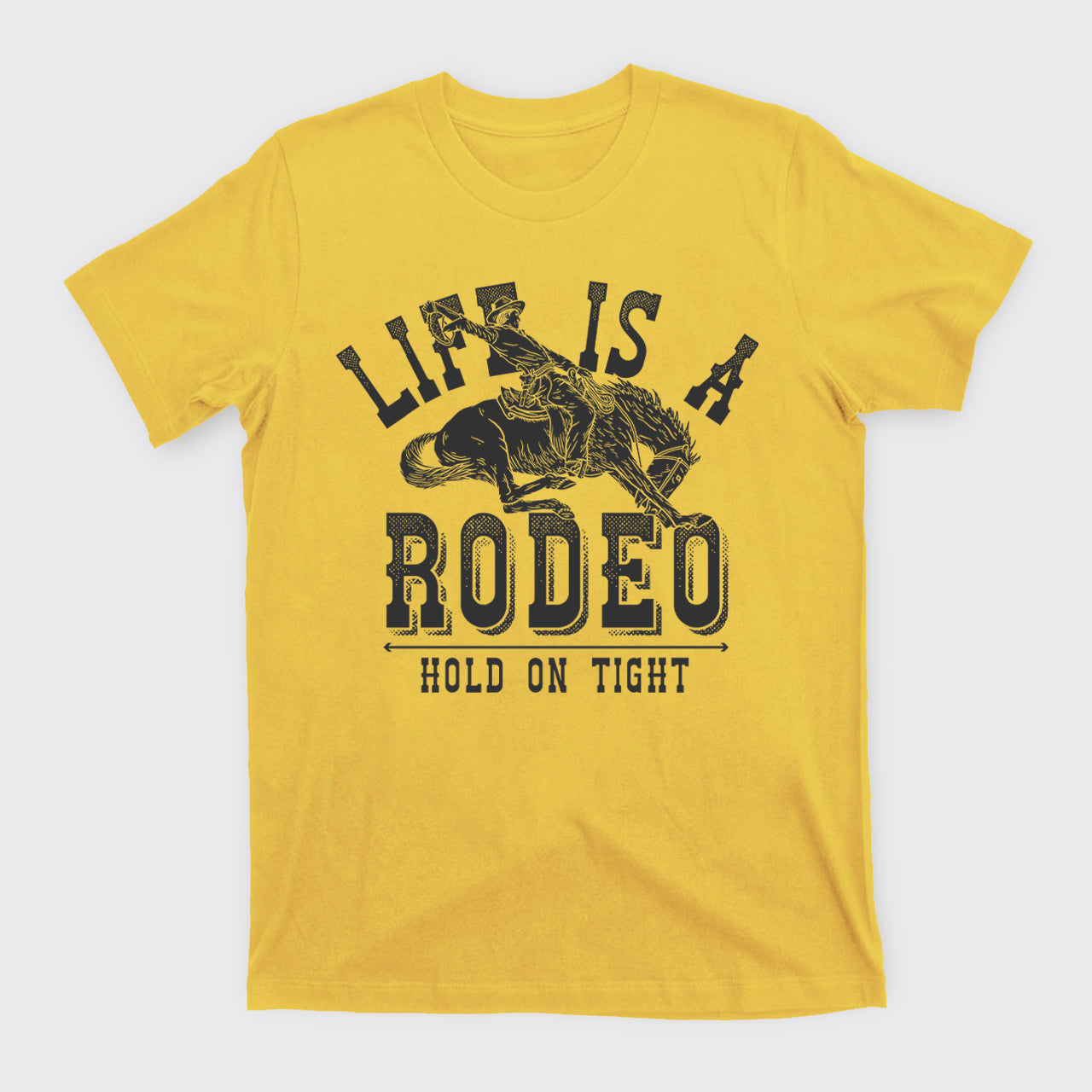 Life Is A Rodeo Hold On Tight T-Shirts