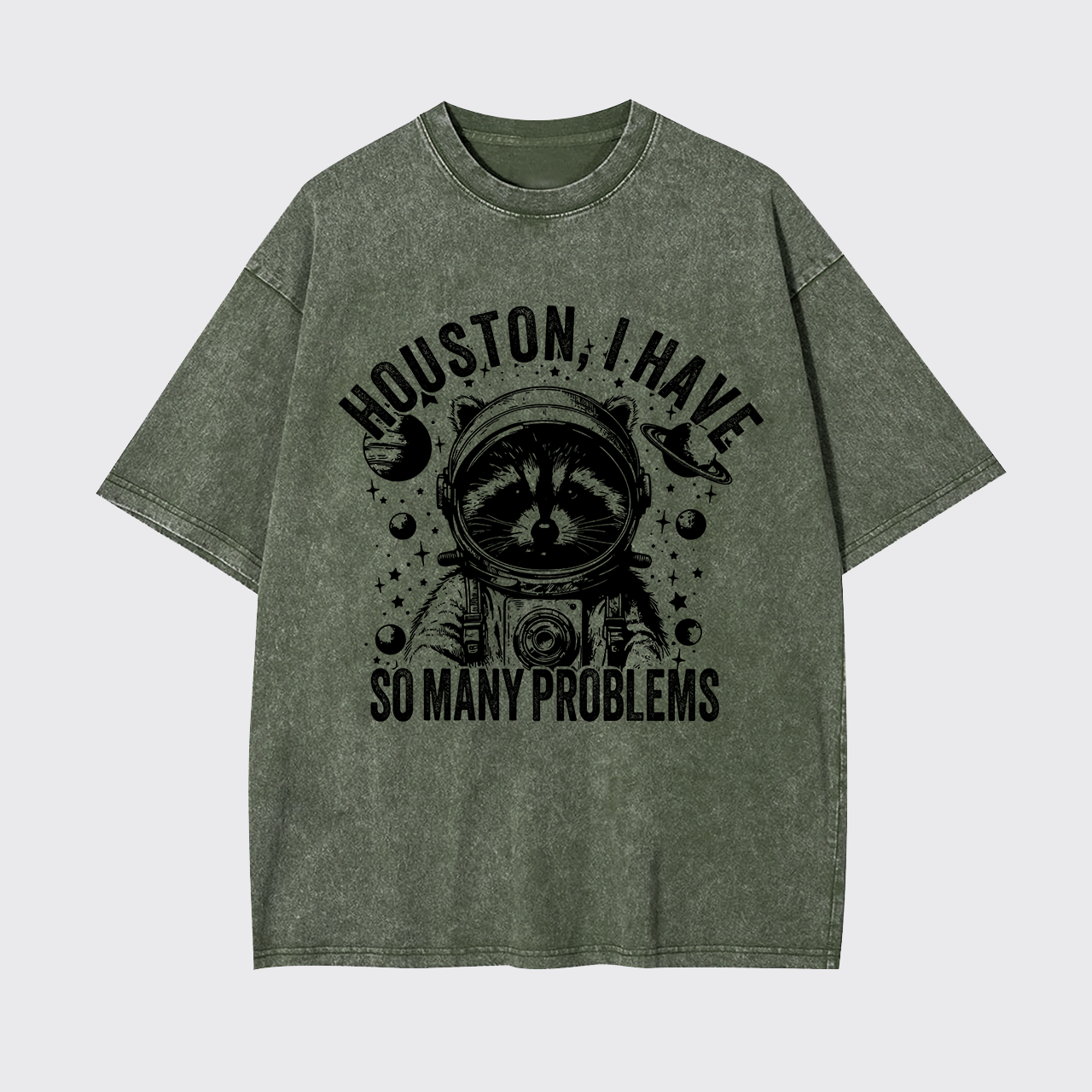 Houston,I Have So Many Problems Garment-dye Tees