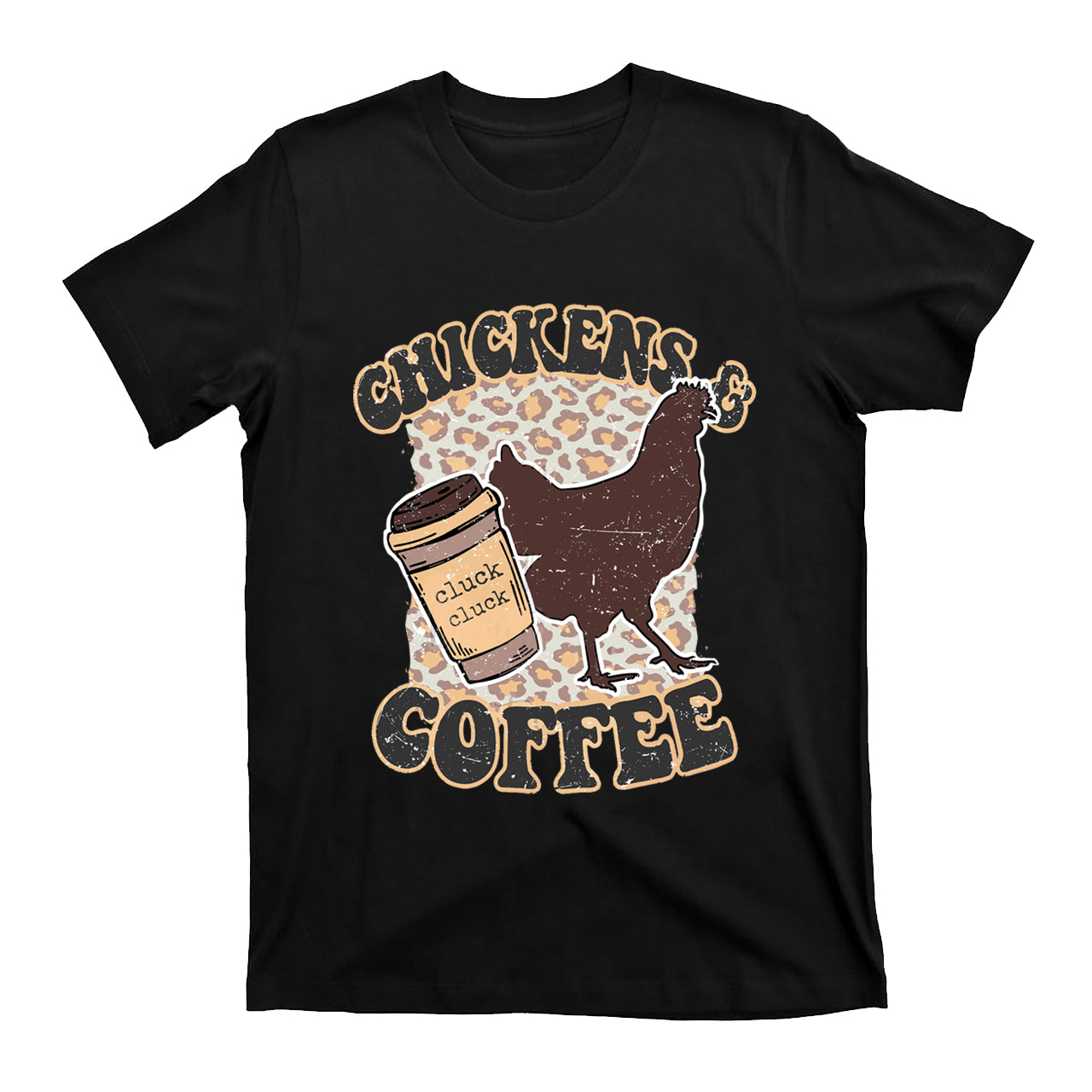 Chickens and Coffee Cluck Cluck T-Shirts
