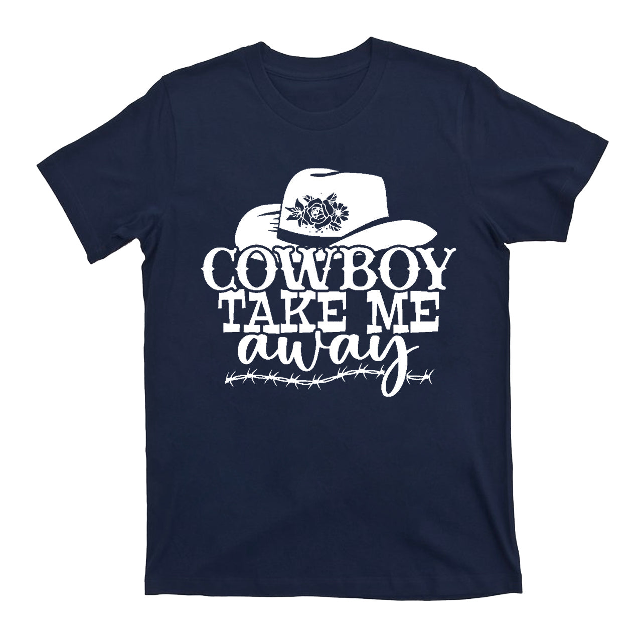 Cowboy Take Me Away Cowboy T-Shirts