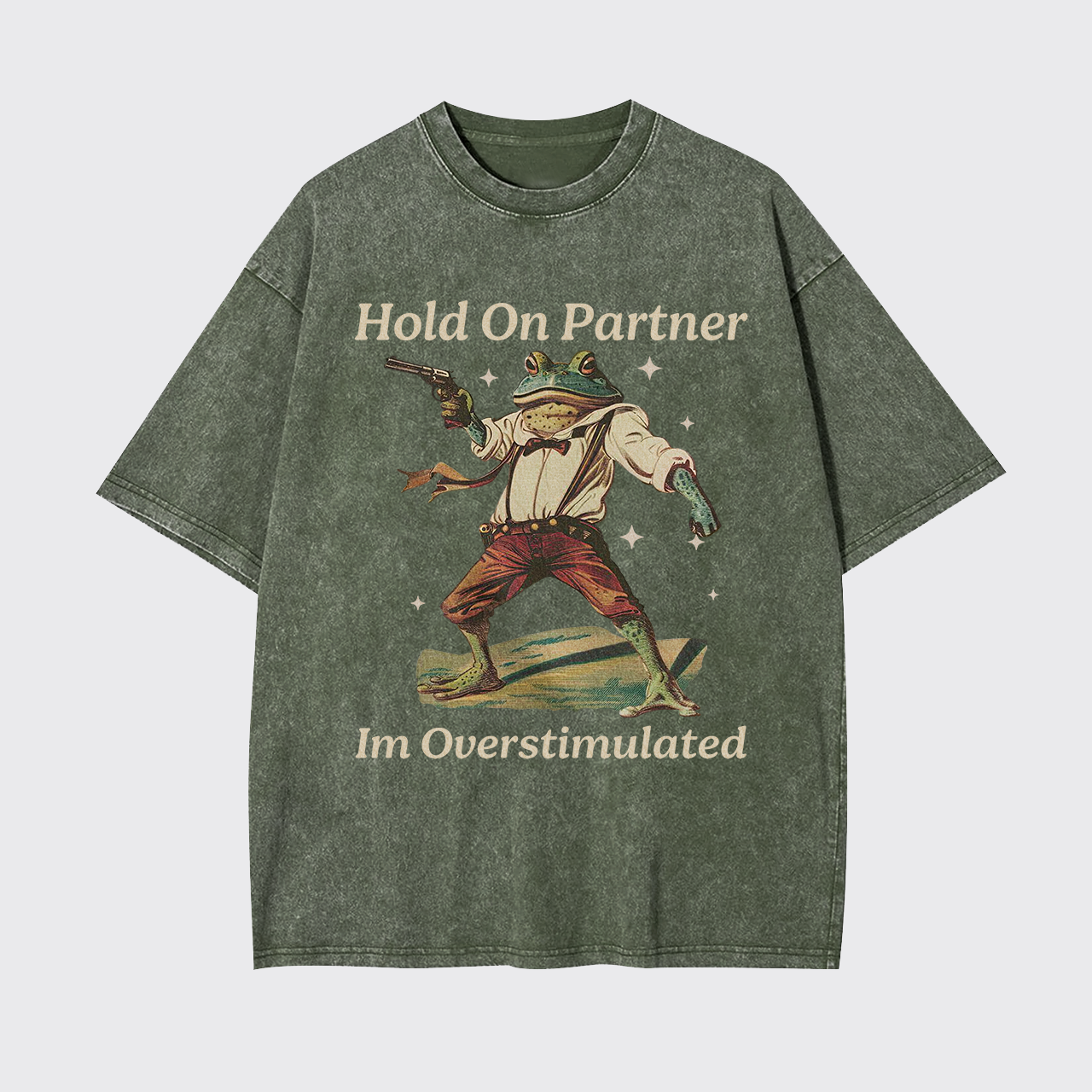 Hold On Partner Im Overstimulated Garment-dye Tees