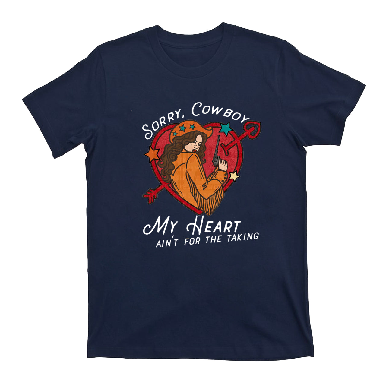 Sorry Cowboy My Heart Ain't For The Taking Cowgirl Heart T-Shirts
