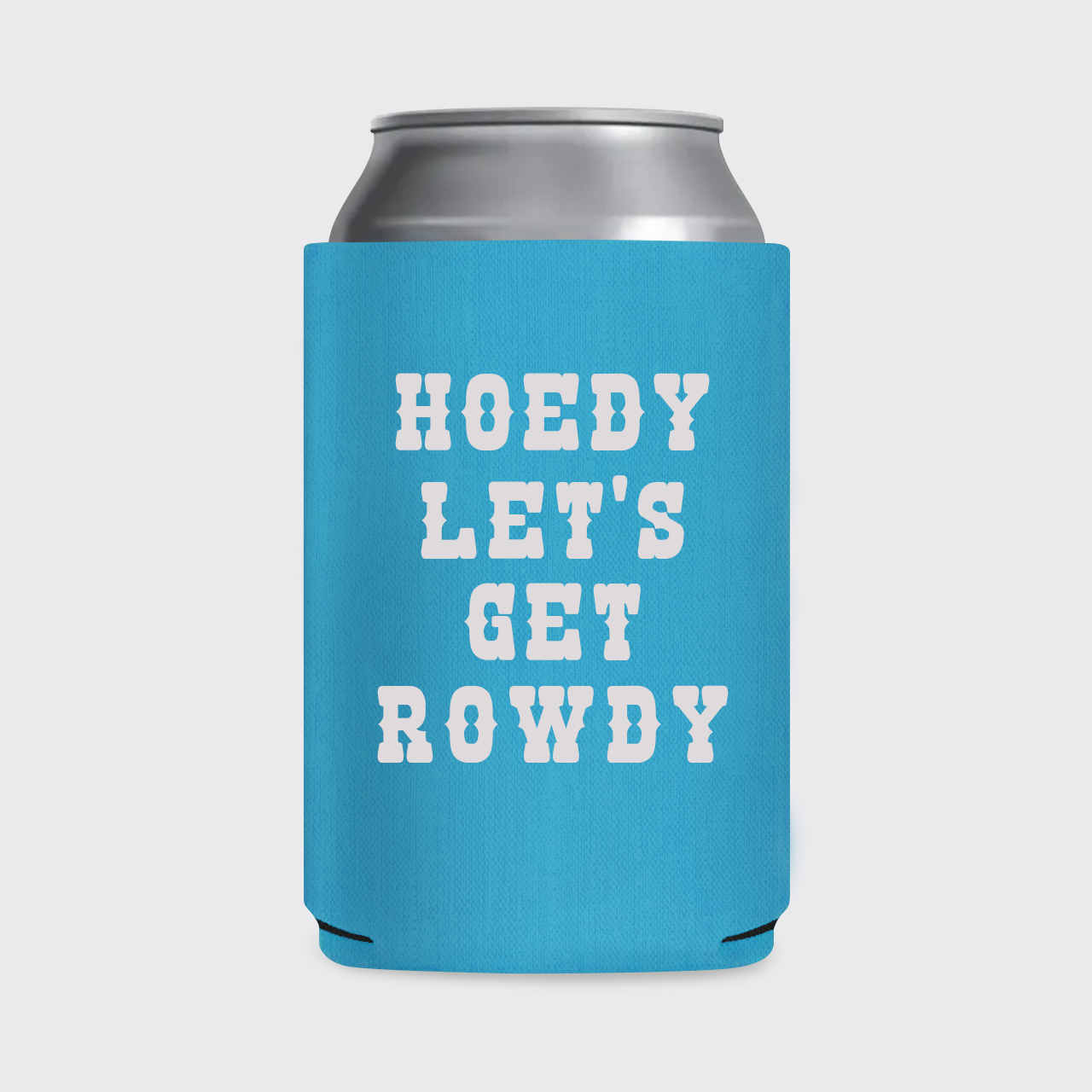 Howdy Let’s Get Rowdy Koozie