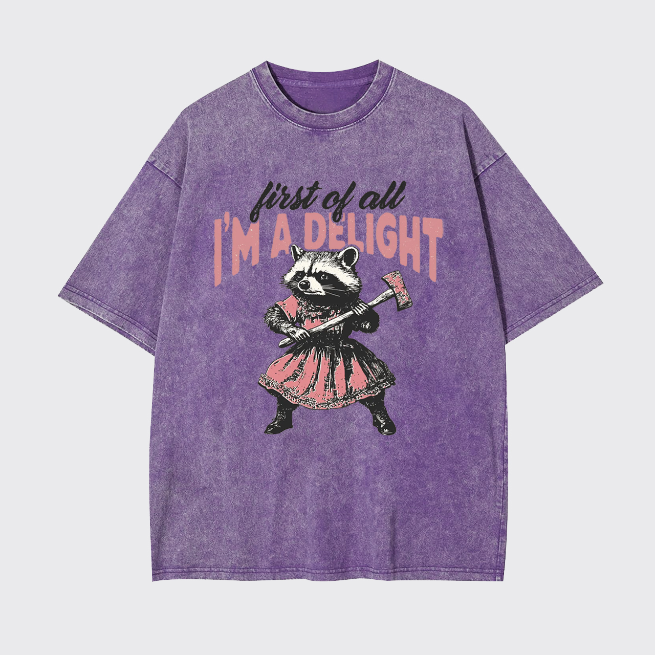 Humorous Quote-First of All I'm A Delight Garment-dye Tees