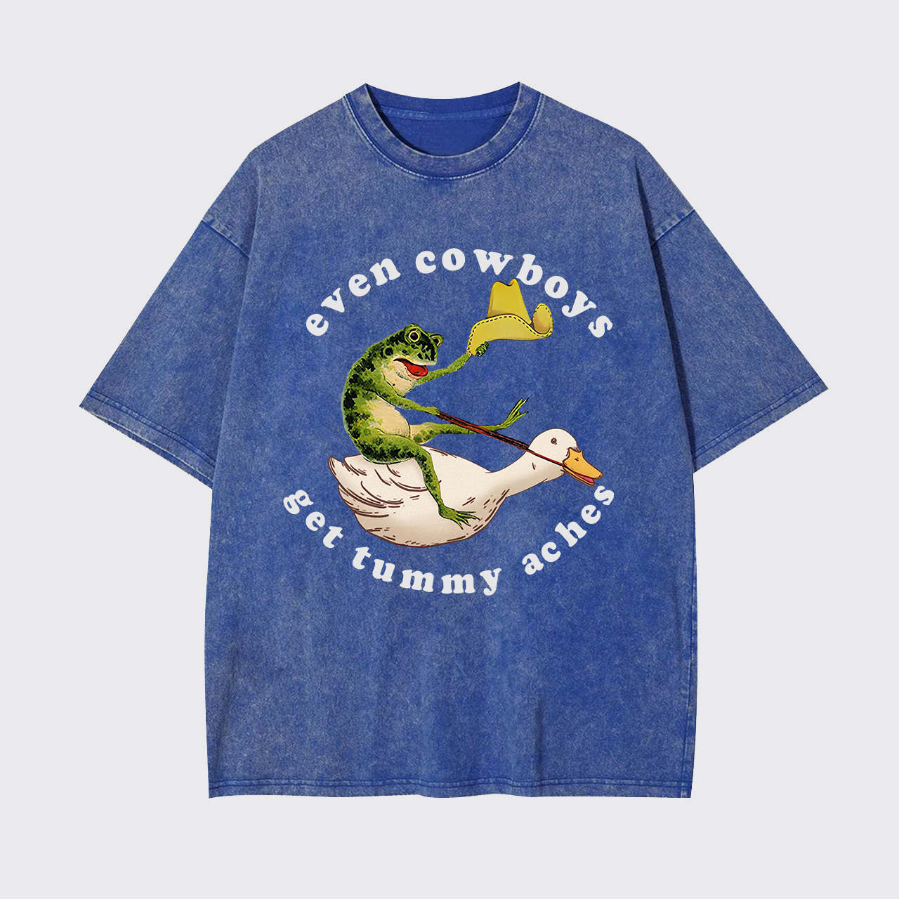 Even Cowboys Get Tummy Aches Garment-dye Tees