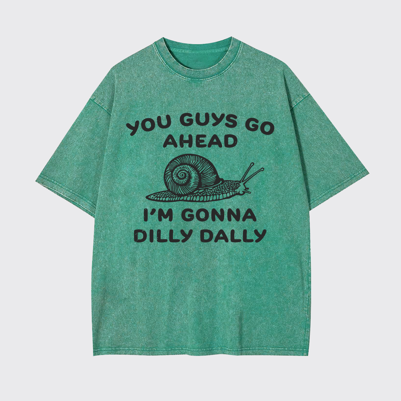 Go Ahead I Am Gonna Dilly Dally Garment-dye Tees