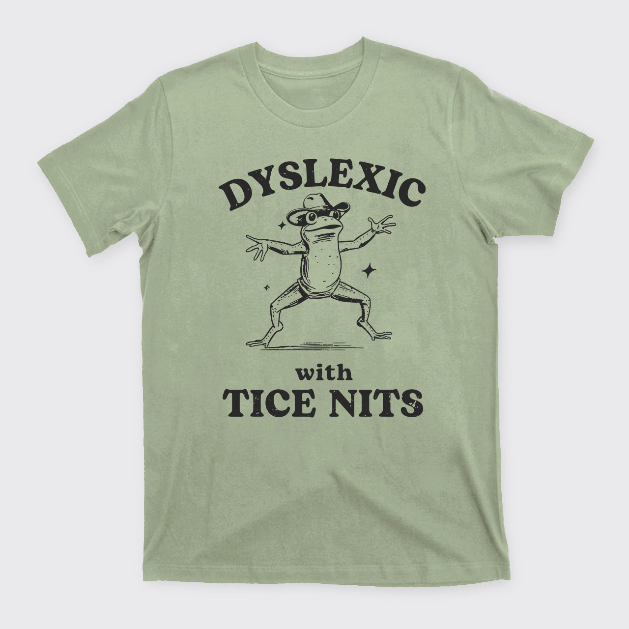 Dyslexic With Tice Nits Funny Frog T-Shirts