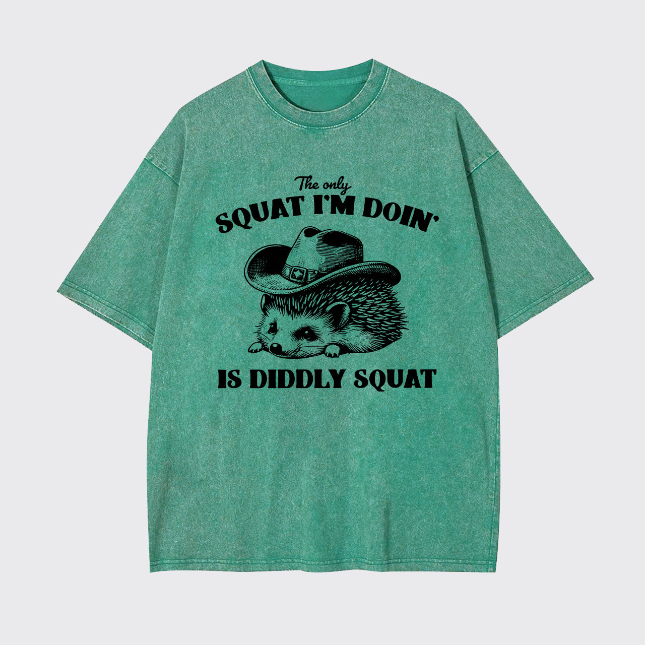 The Only Squat I'm Doing Is Diddly Squat Garment-dye Tees