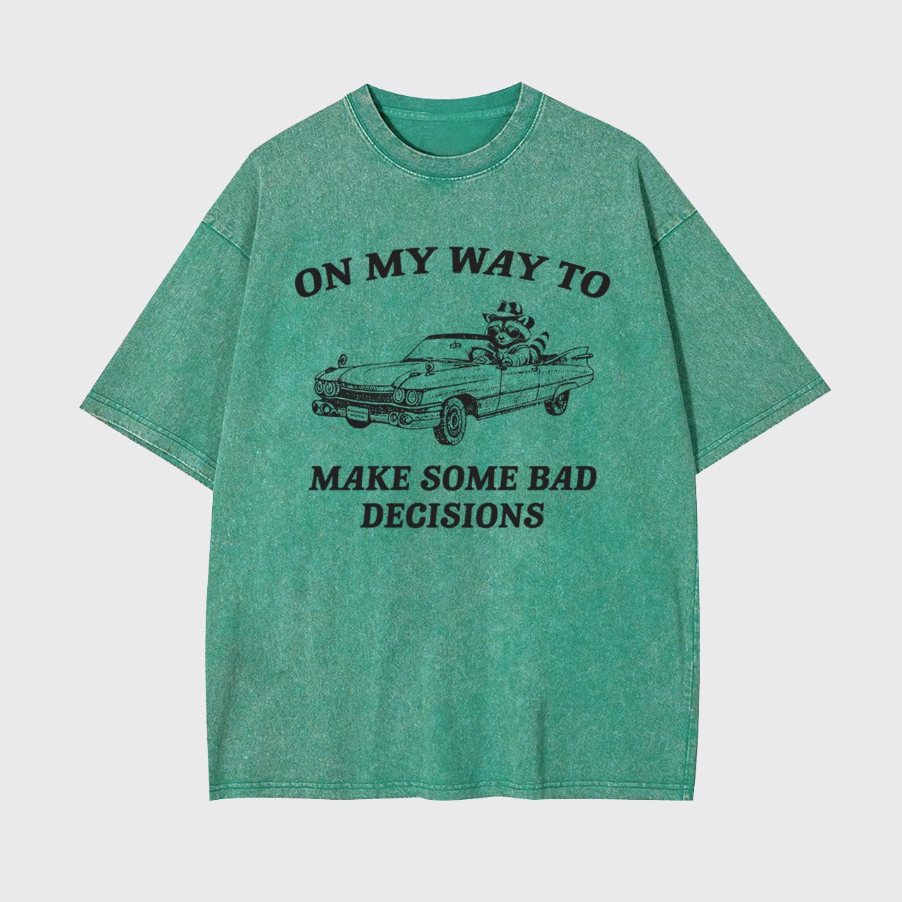 On My Way To Make Some Bad Decisions Garment-dye Tees