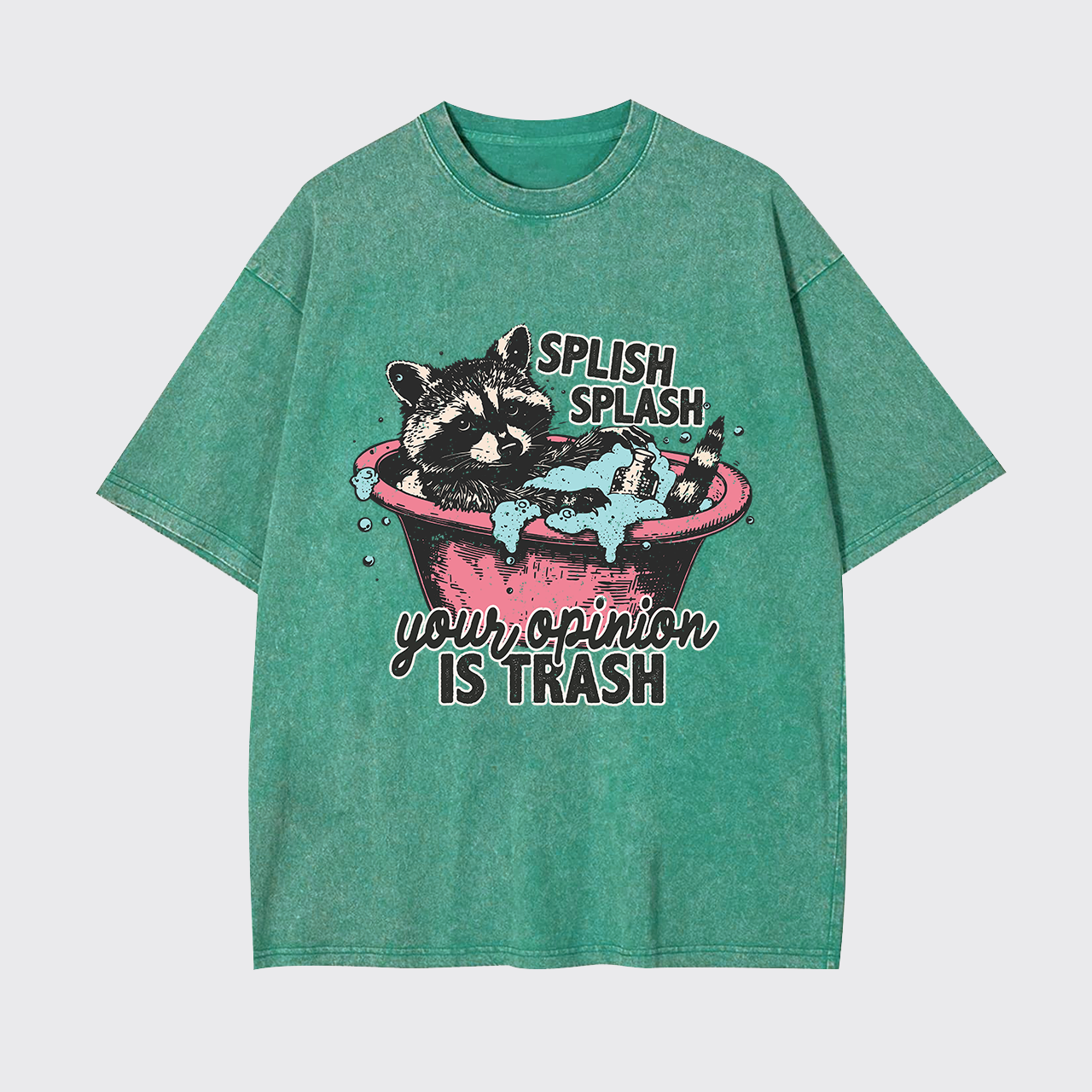 Splash Splash Your Opinion Is Trash Garment-dye Tees