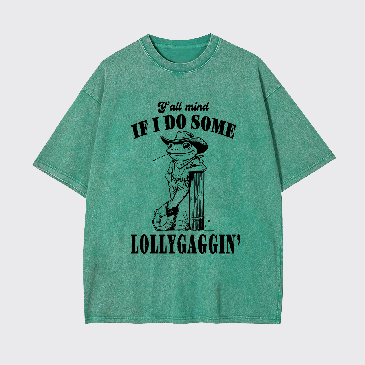 Y'all Mind If I Do Some Lollygagging Garment-dye Tees