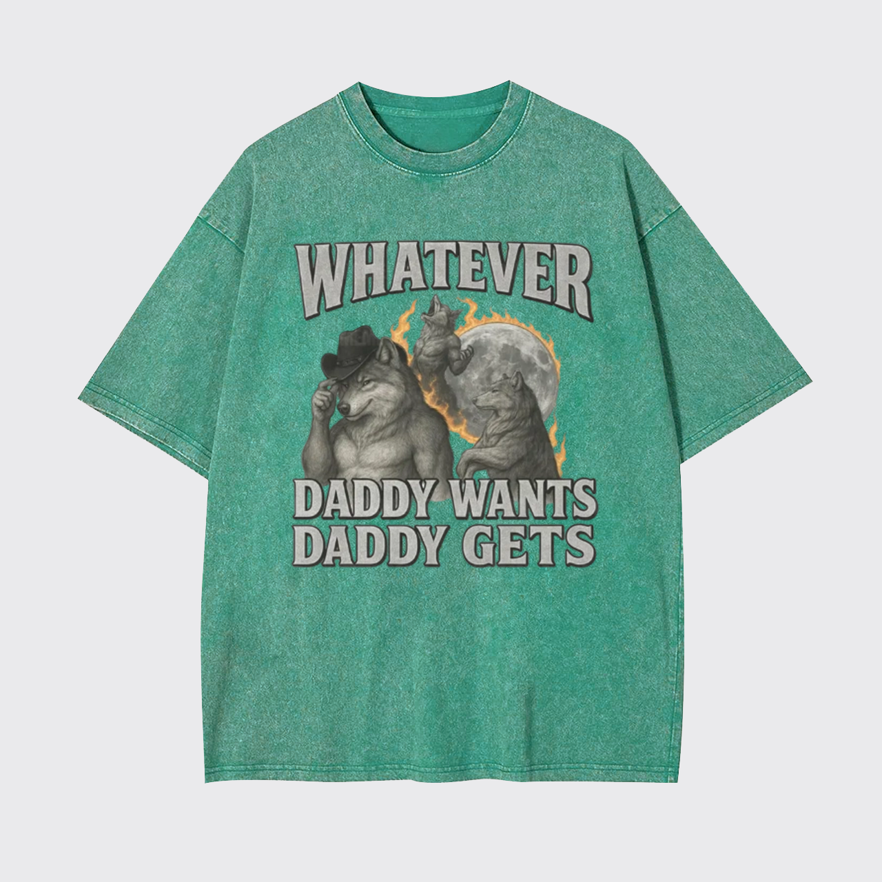 What Ever Daddy Wants Daddy Gets Garment-dye Tees